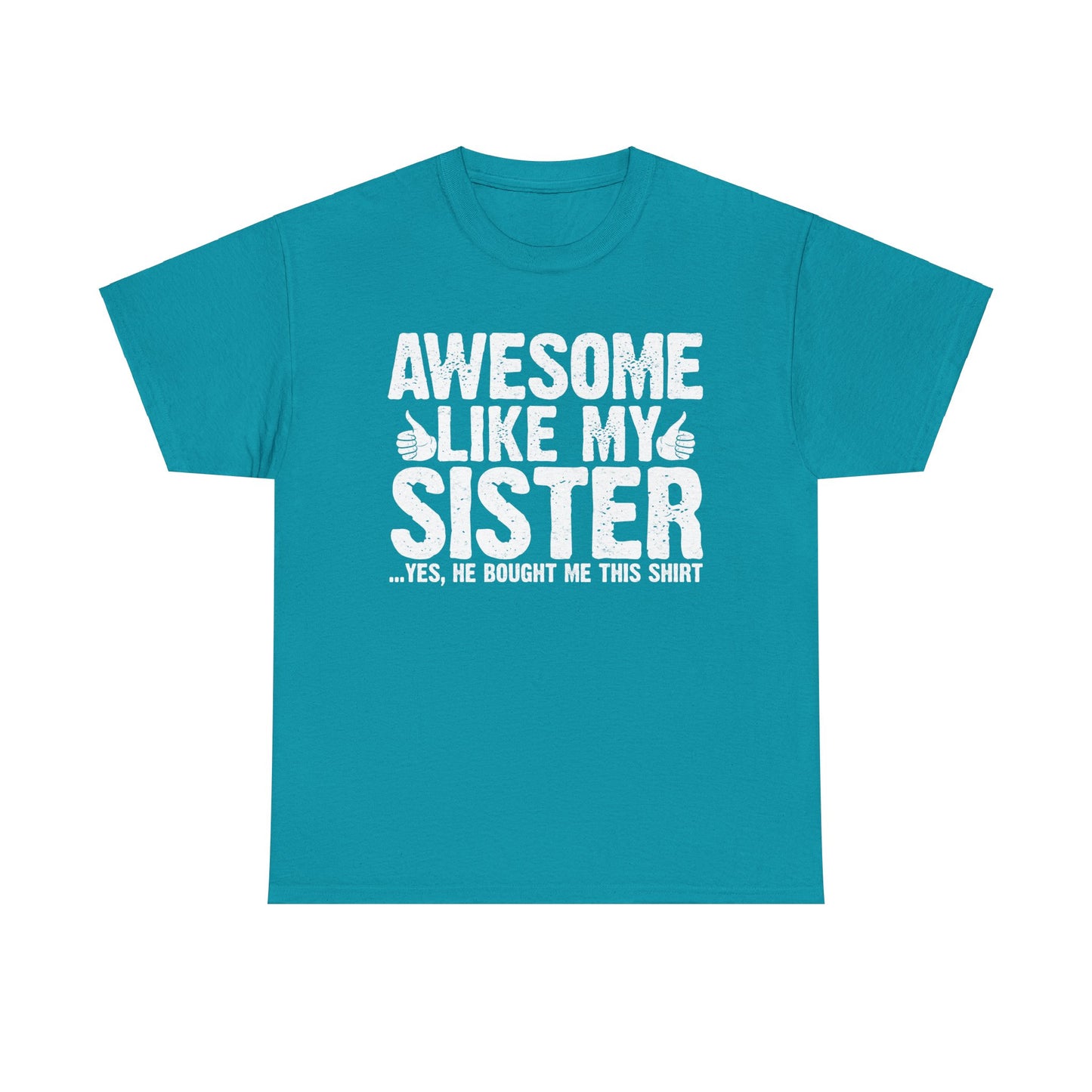 Awesome Like My Sister and Bought Me This Shirt Funny Brother Gift T-Shirt