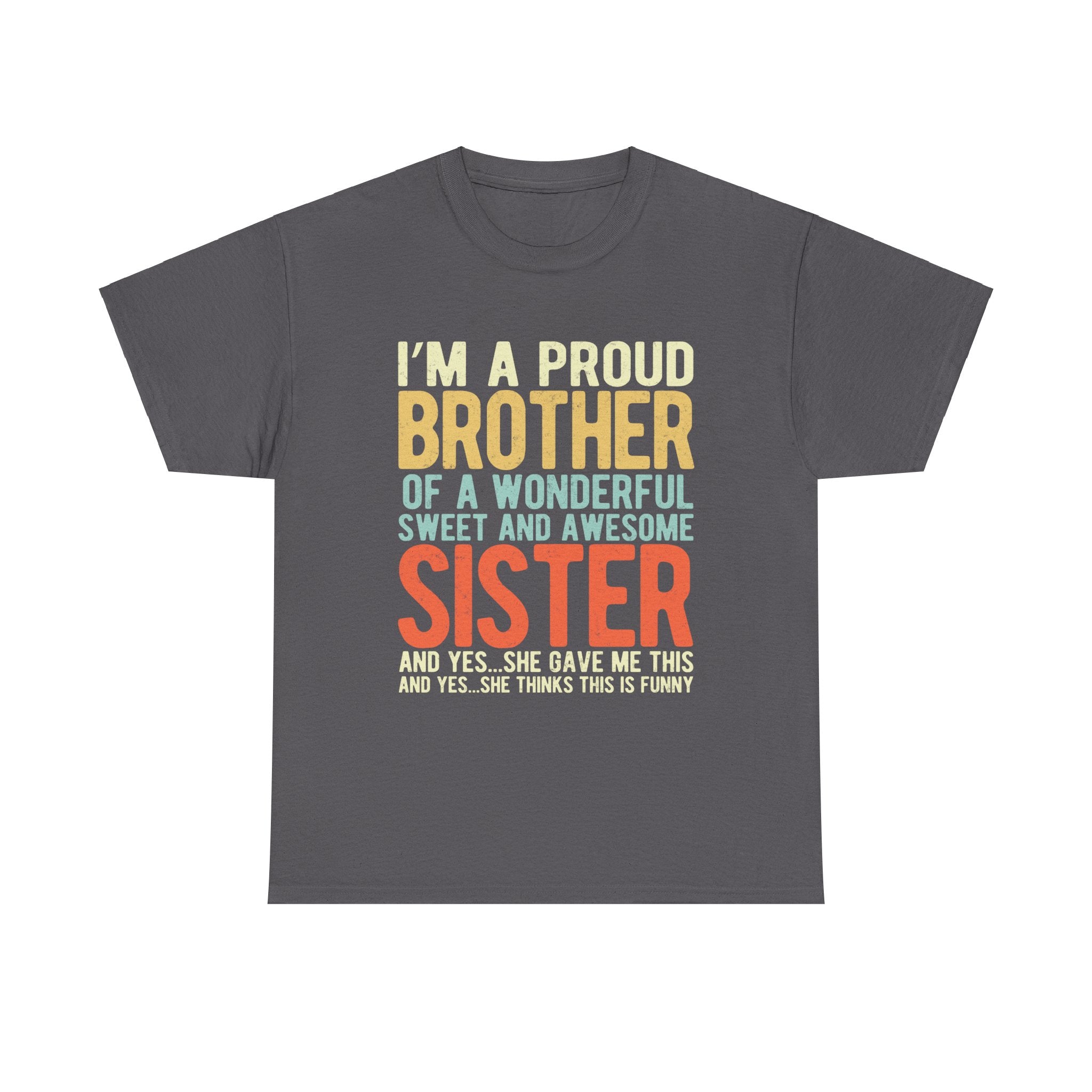 I'm A Proud Brother of A Wonderful Sweet and Awesome Sister Gifts T-shirt