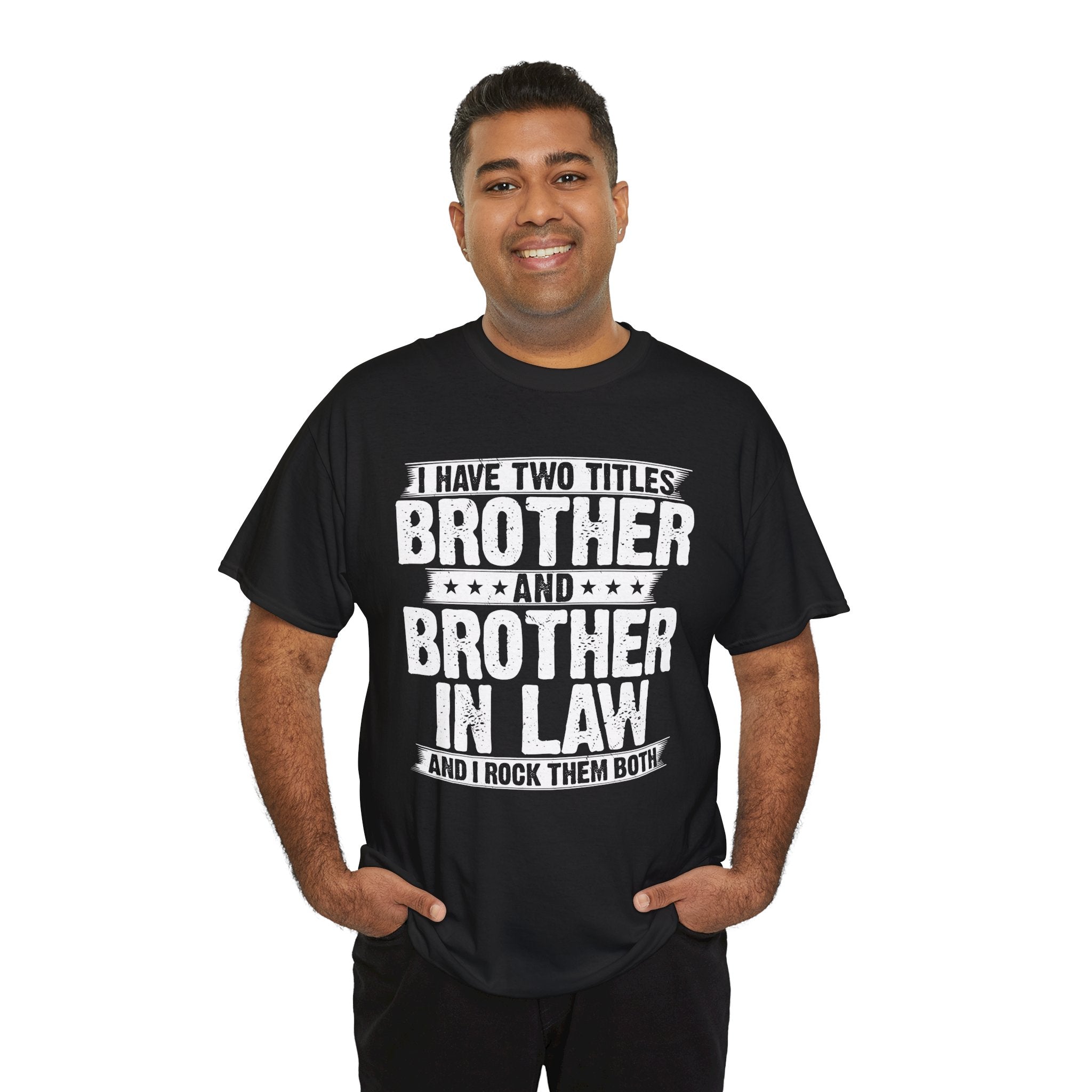 I Have Two Titles Brother and Brother-in-Law Brother Gift