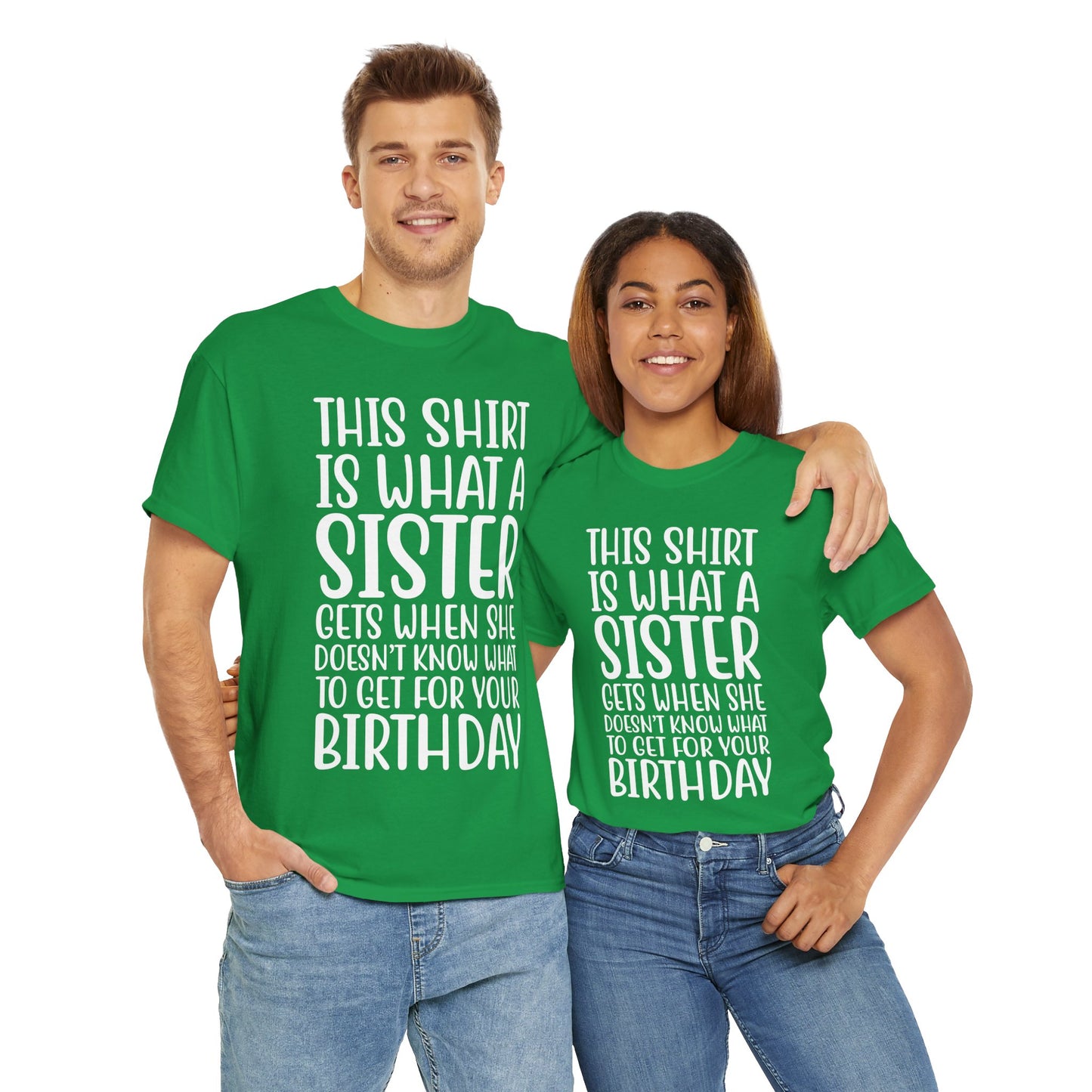 Funny Sister Birthday Gift Women'sTee Shirt - This is What a Sister Gets When She Doesn't Know What Birthday Gifts