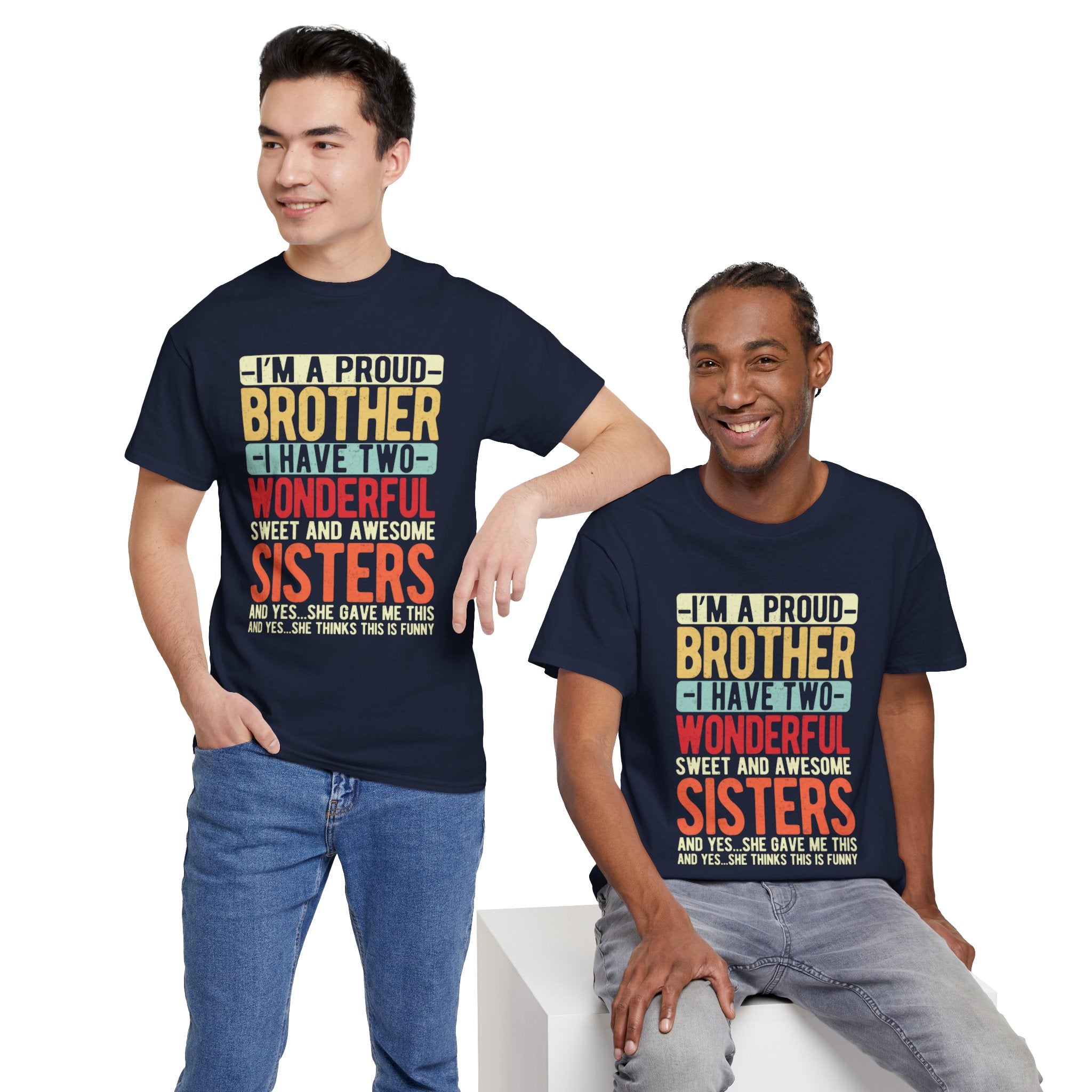 I'm A Proud Brother I have Two Wonderful Sweet Sisters T-Shirt