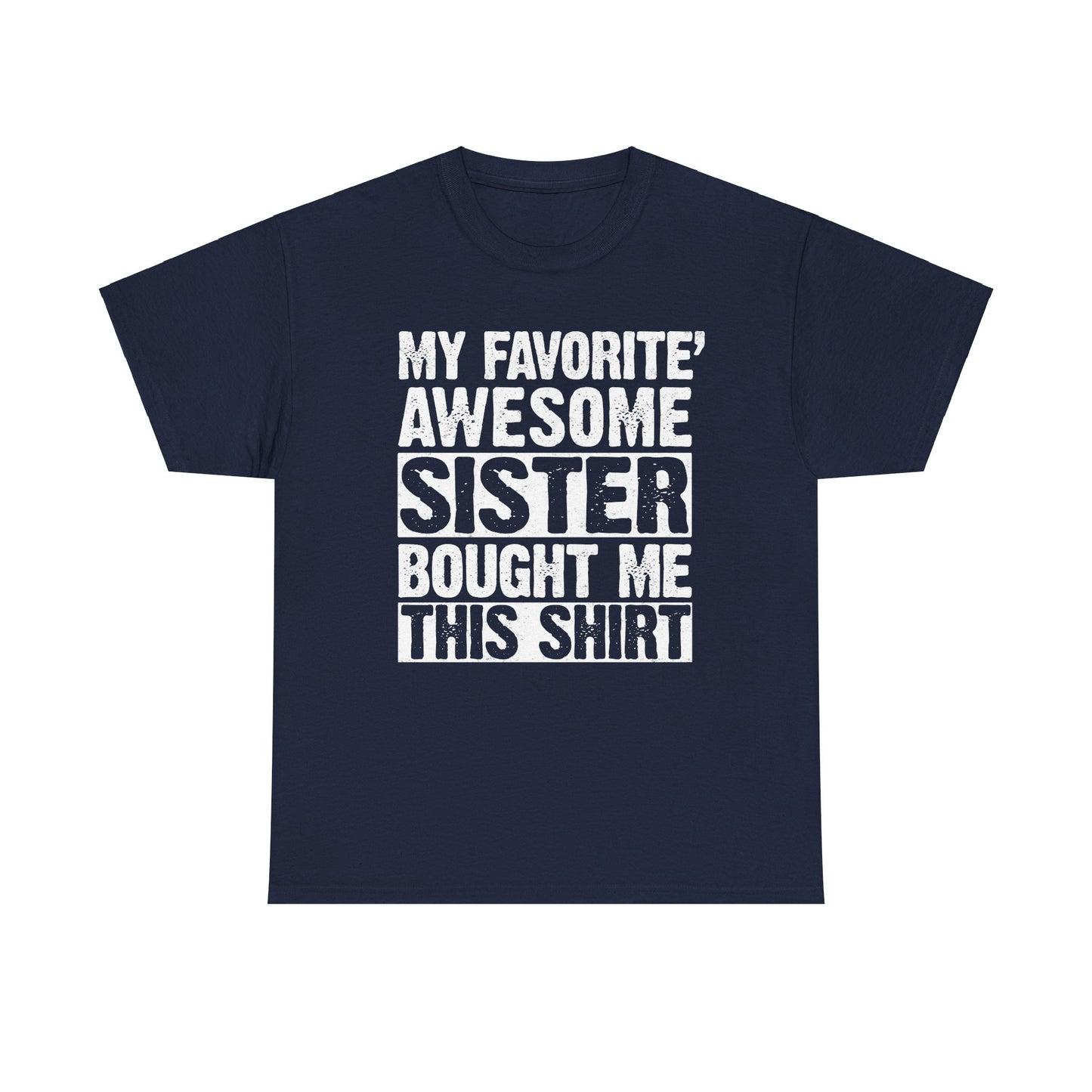 My Favorite Sister Bought Me This Shirt Funny Brother Gift T-Shirt
