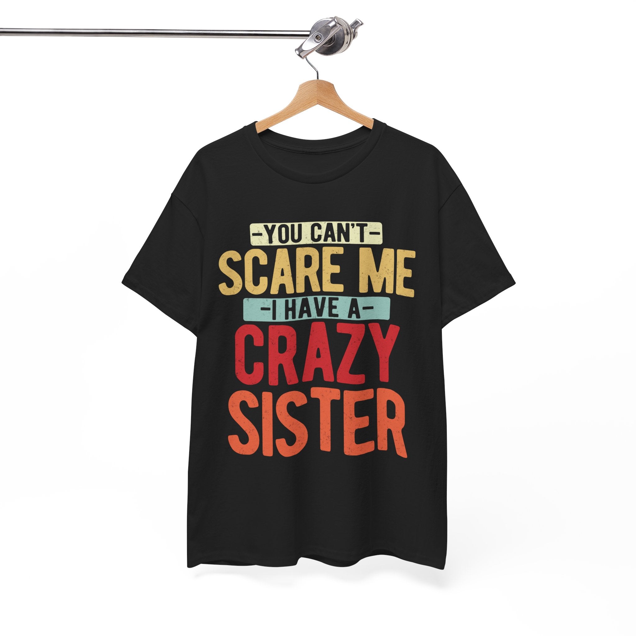 You Can't Scare Me I Have Four Crazy Sisters Funny Brother T-Shirt