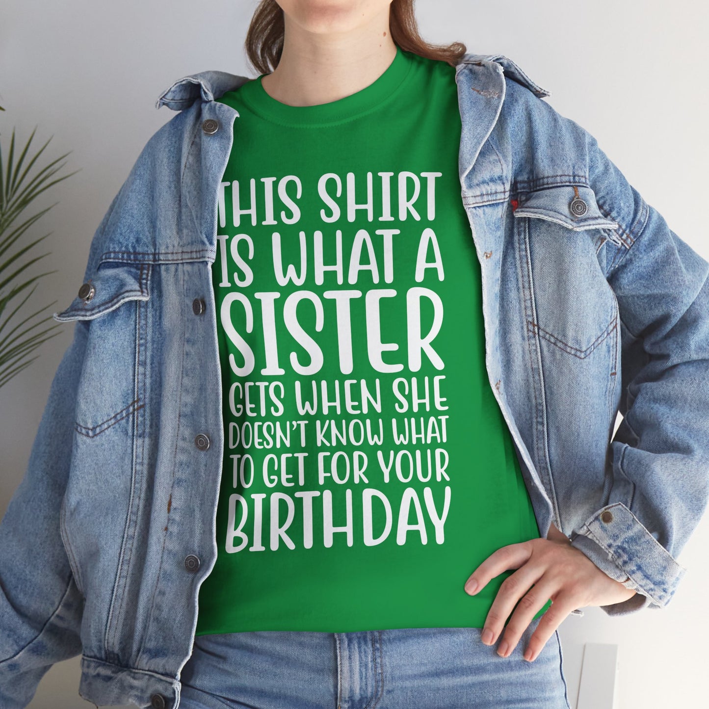 Funny Sister Birthday Gift Women'sTee Shirt - This is What a Sister Gets When She Doesn't Know What Birthday Gifts