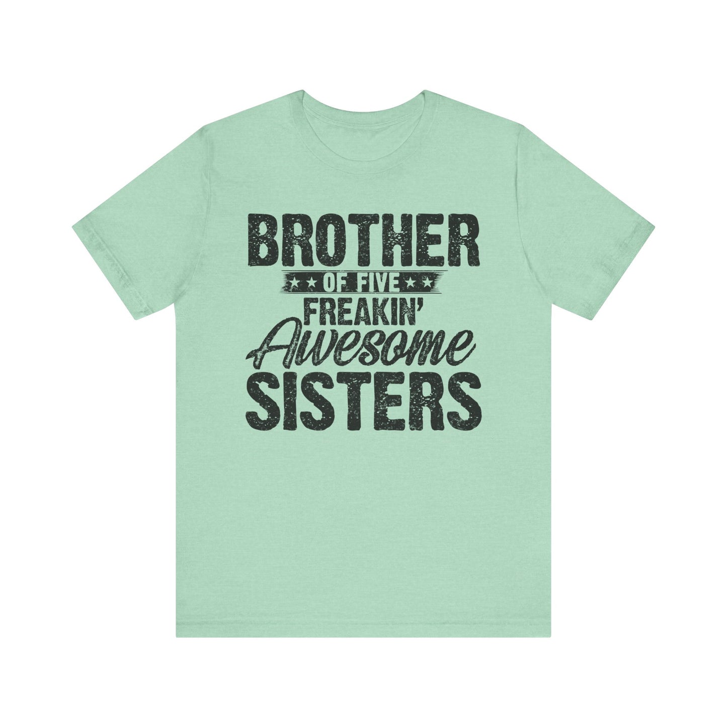 Brother of Five Freakin' Awesome Sisters