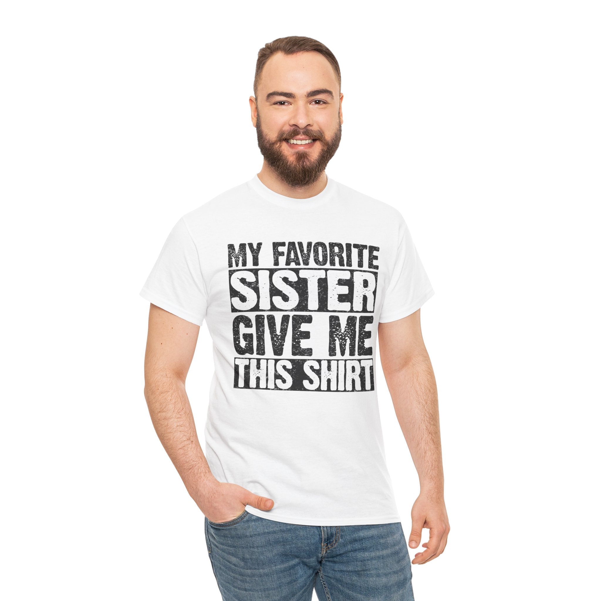 My Favorite Sister Give Me This Shirt Funny Gifts for Brother