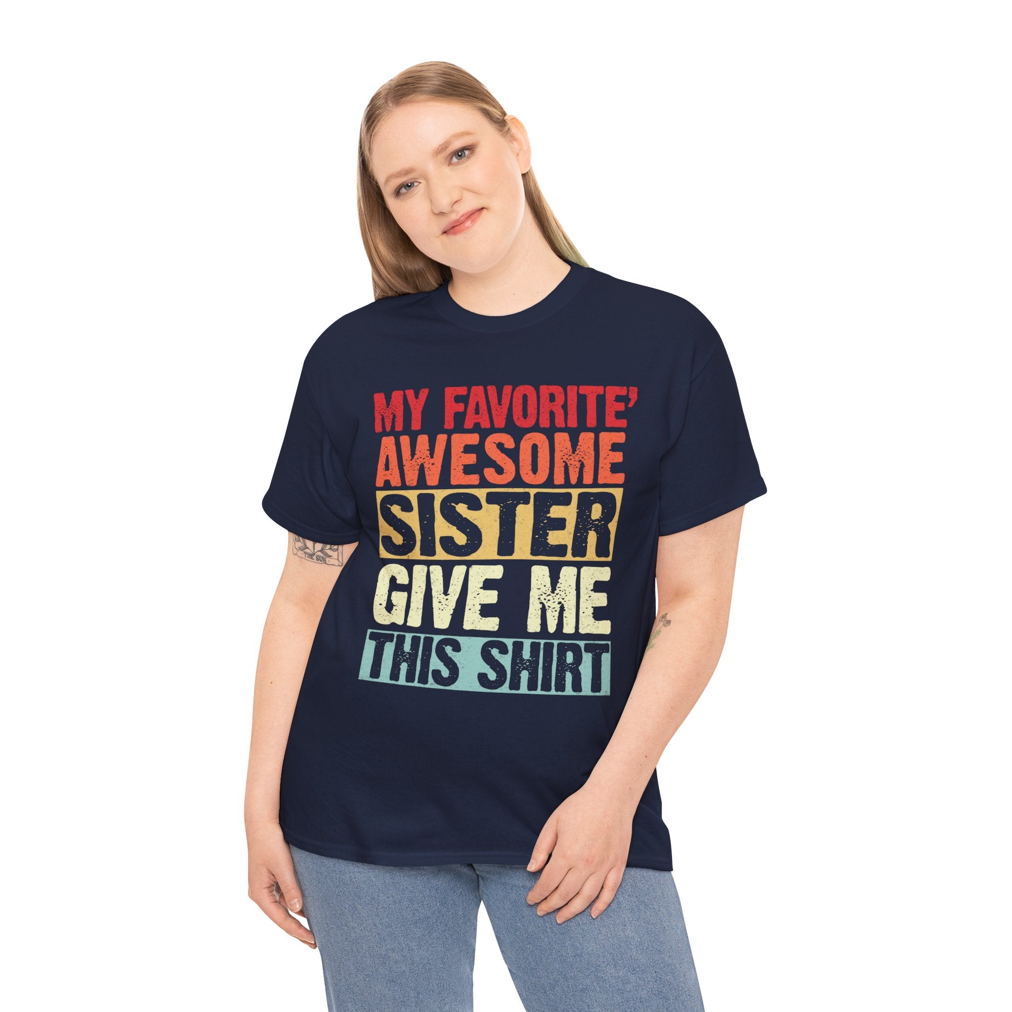 My Favorite Sister Give Me This Shirt From Sister Funny Gifts