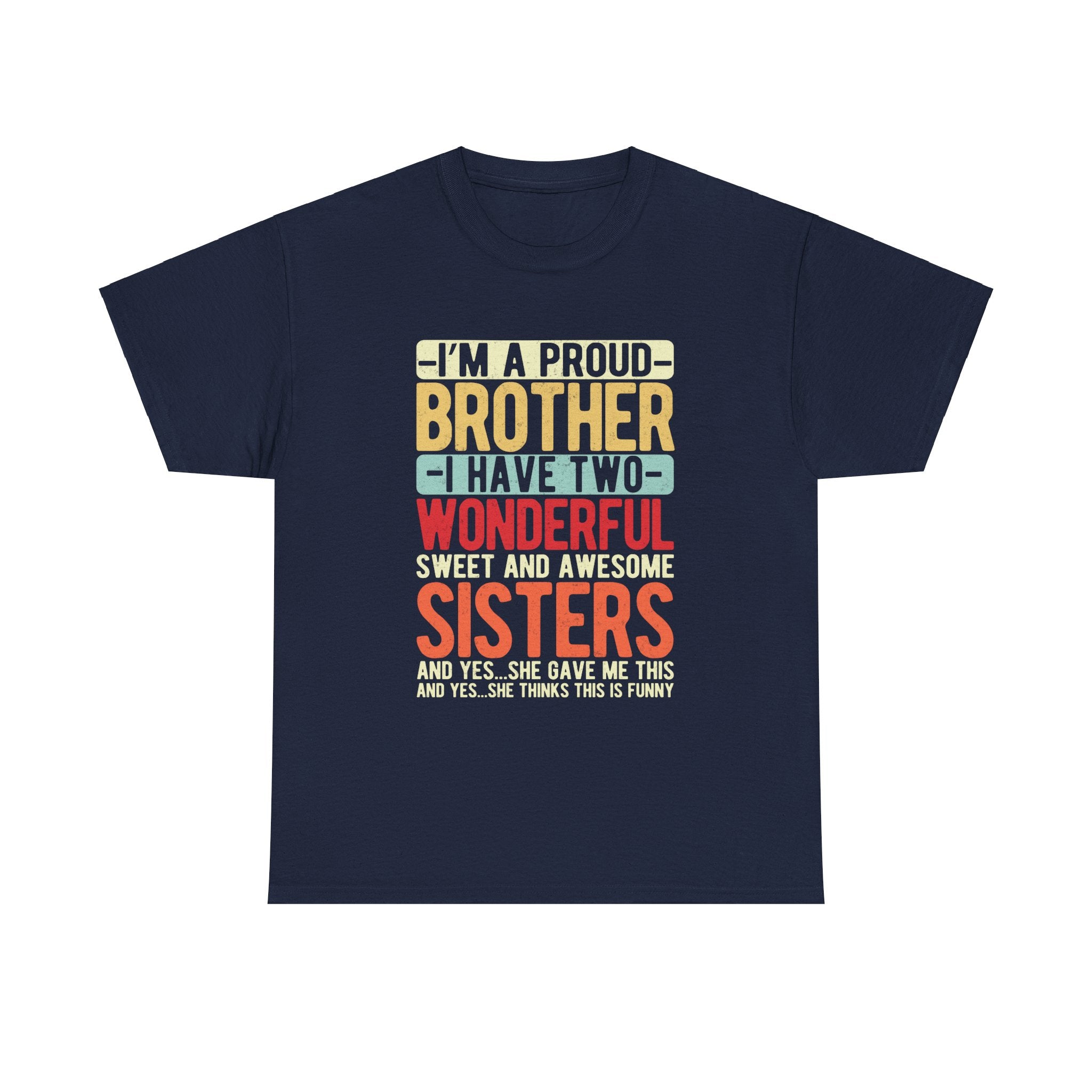 I'm A Proud Brother I have Two Wonderful Sweet Sisters T-Shirt