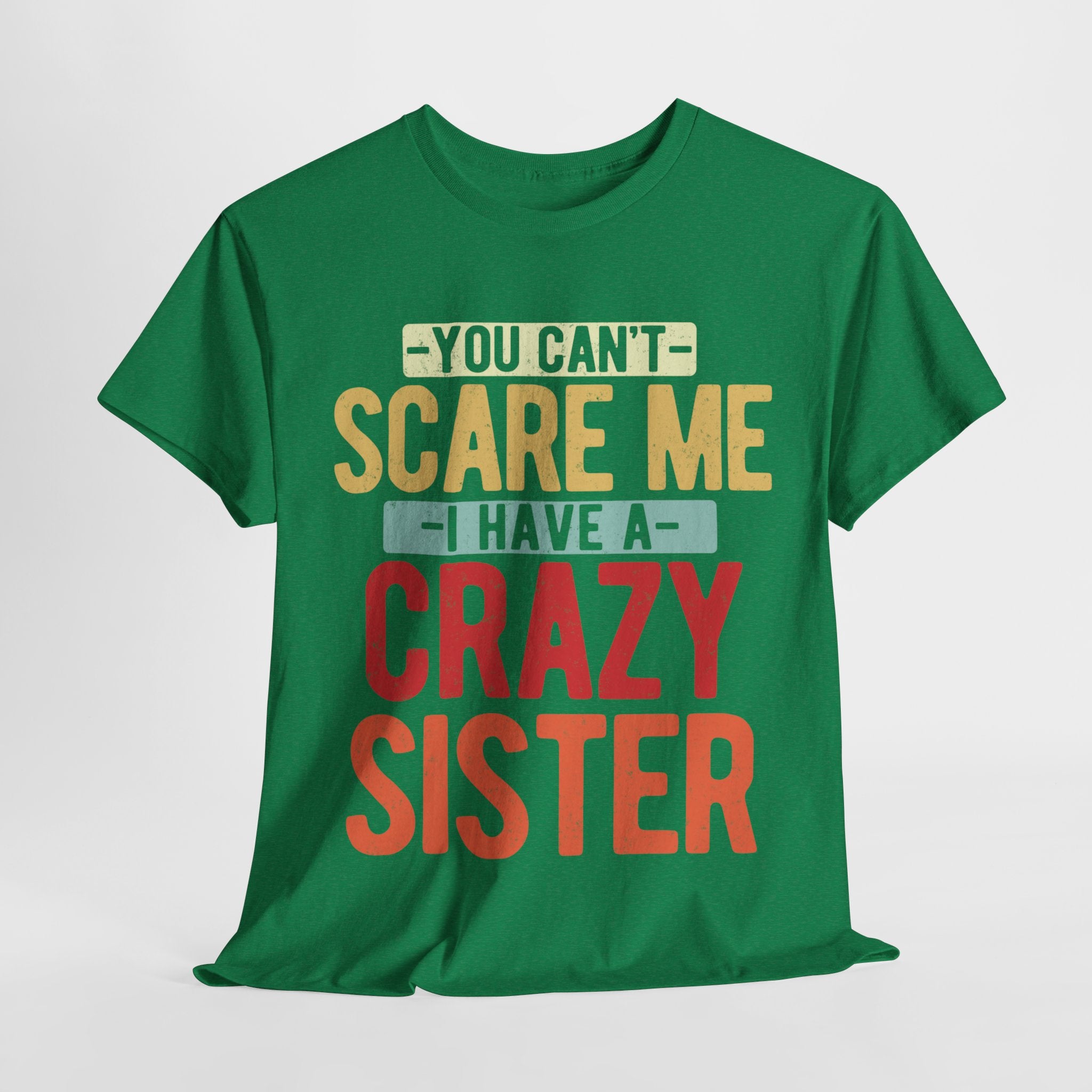 You Can't Scare Me I Have Four Crazy Sisters Funny Brother T-Shirt