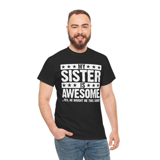 My Sister is Awesome Funny Sister Lovers Brother Gift T-Shirt