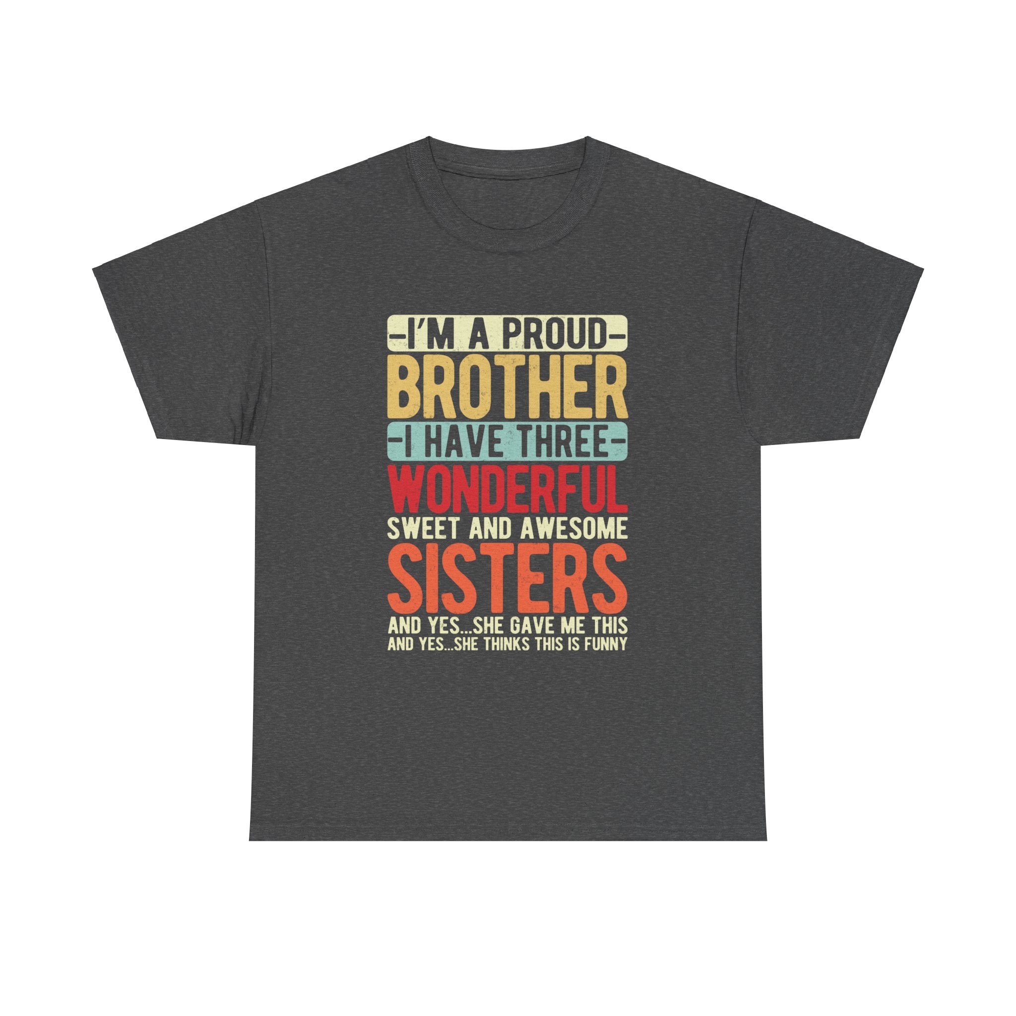 I'm A Proud Brother I Have Three Wonderful Sweet Sisters T-Shirt