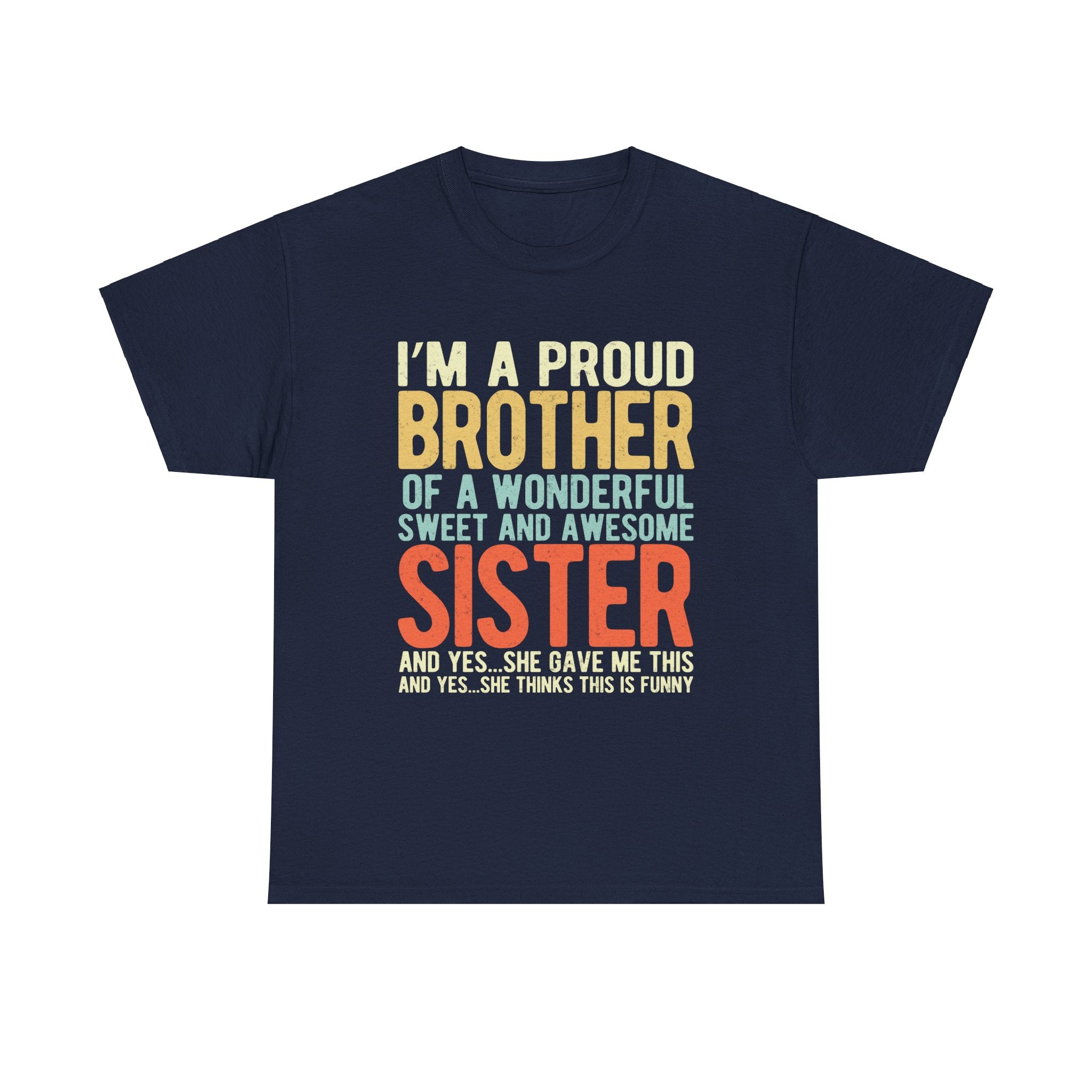 I'm A Proud Brother of A Wonderful Sweet and Awesome Sister Gifts T-shirt