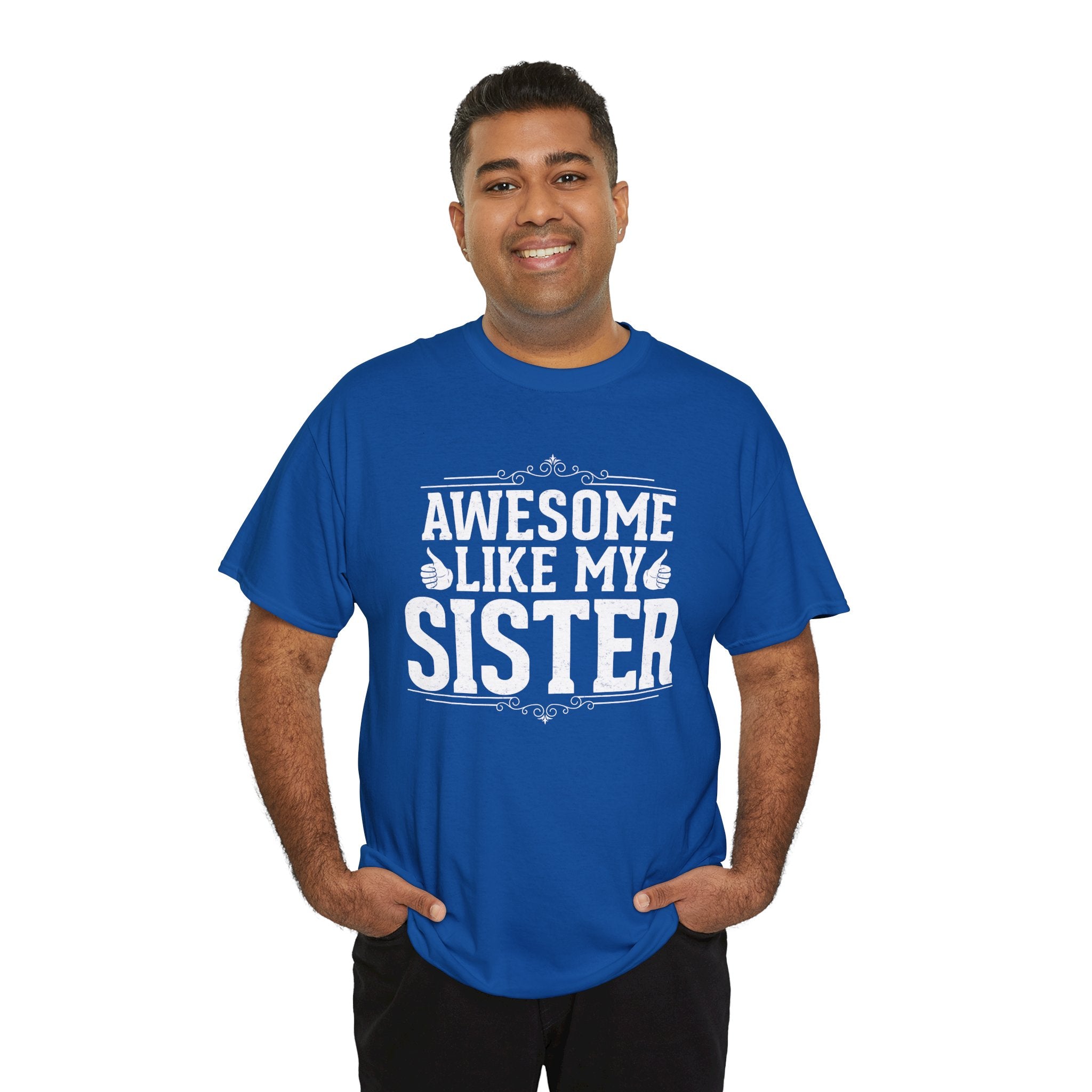 Awesome Like My Sister Cool Funny T-Shirt