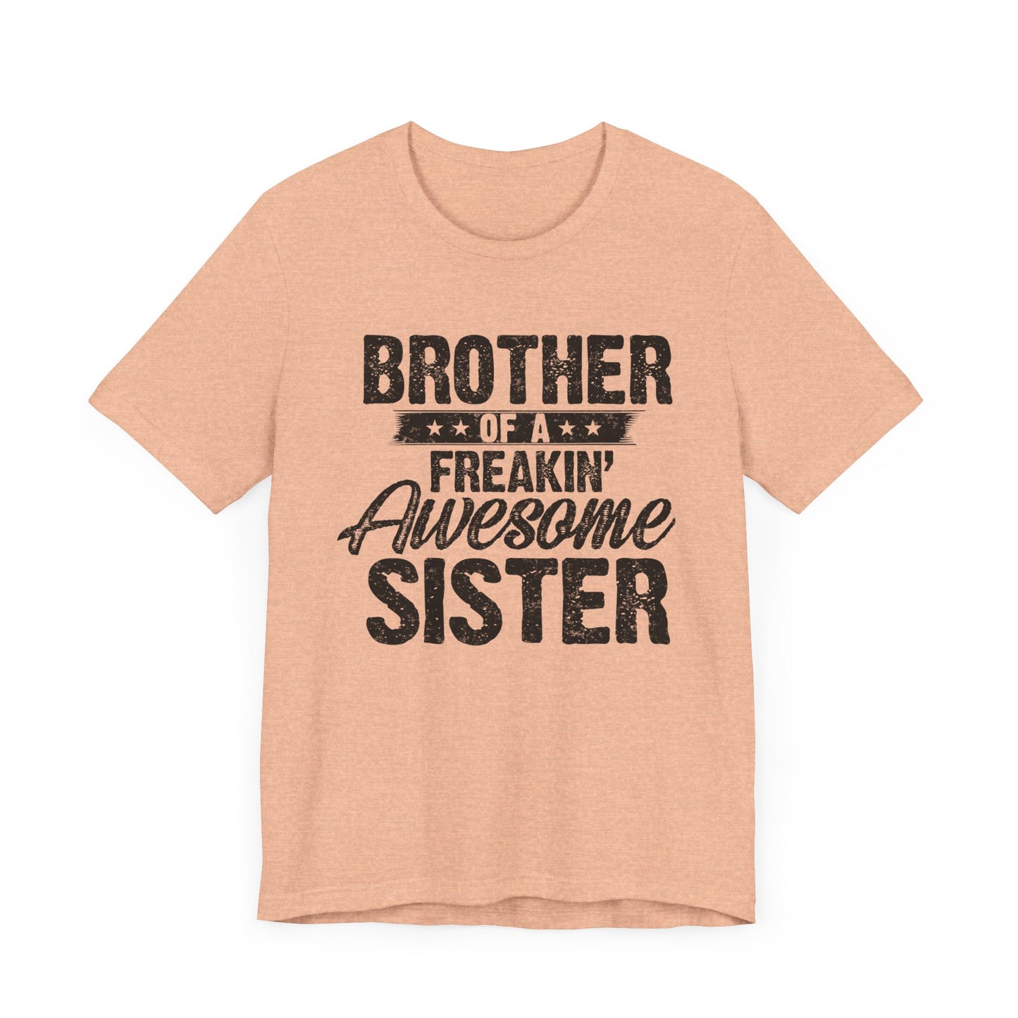 Brother of A Freakin' Awesome Sister