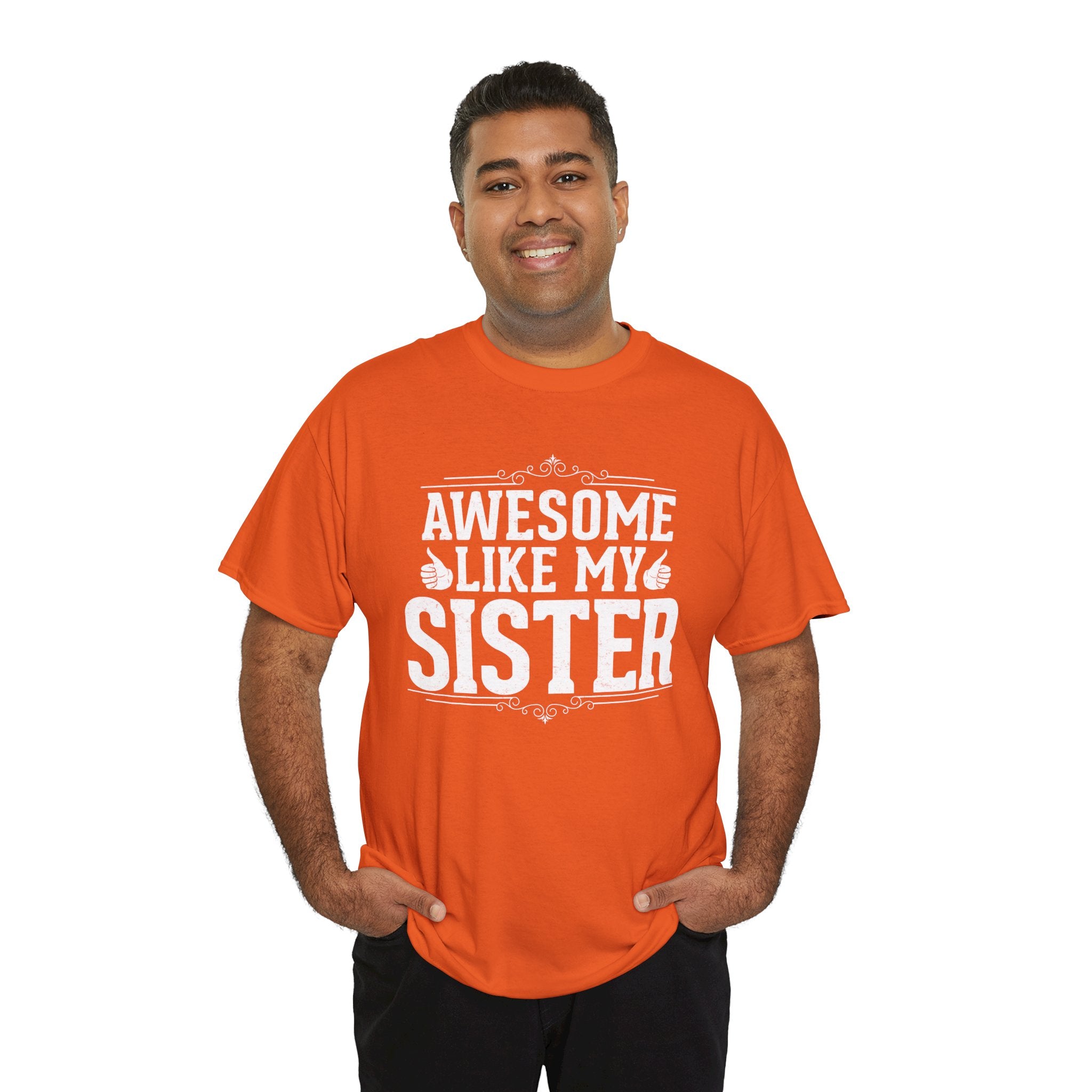 Awesome Like My Sister Cool Funny T-Shirt