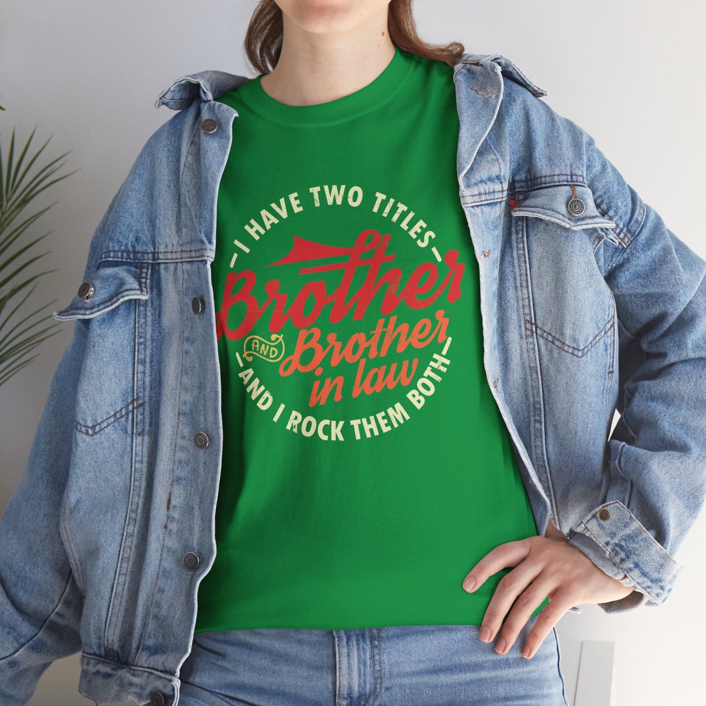 T-Shirt - I Have Two Titles Brother and Brother in Law Fathers Day Gifts