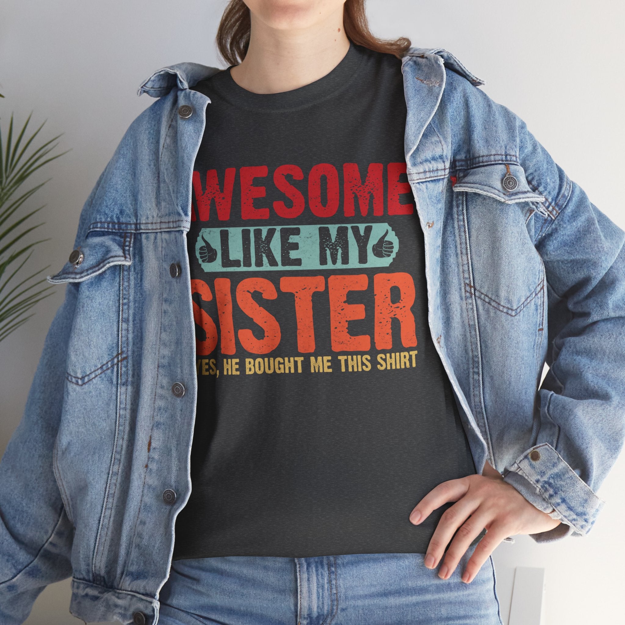 Awesome Like My Sister Cool Funny Best Father's Day Gifts for Brother