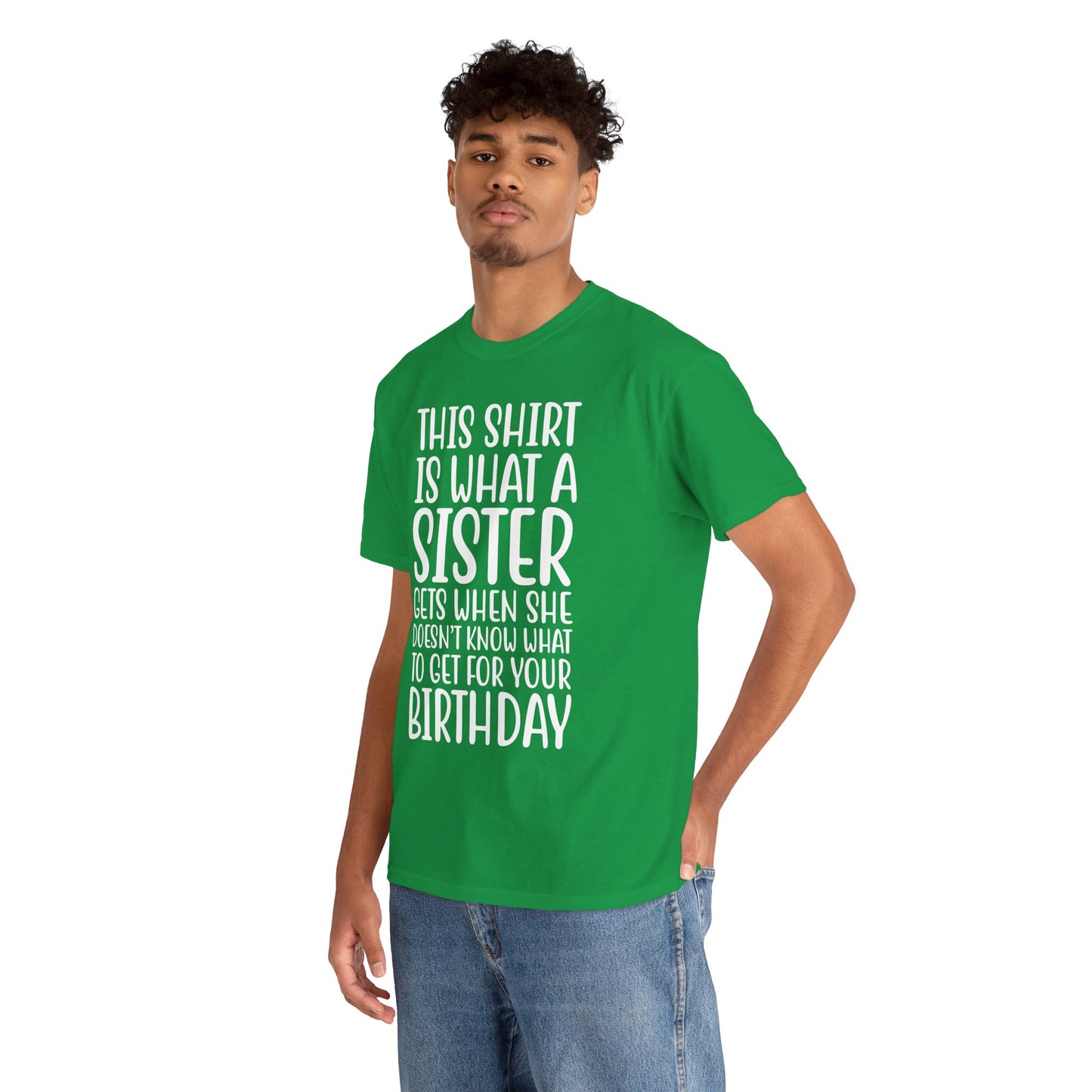 Funny Sister Birthday Gift Women'sTee Shirt - This is What a Sister Gets When She Doesn't Know What Birthday Gifts