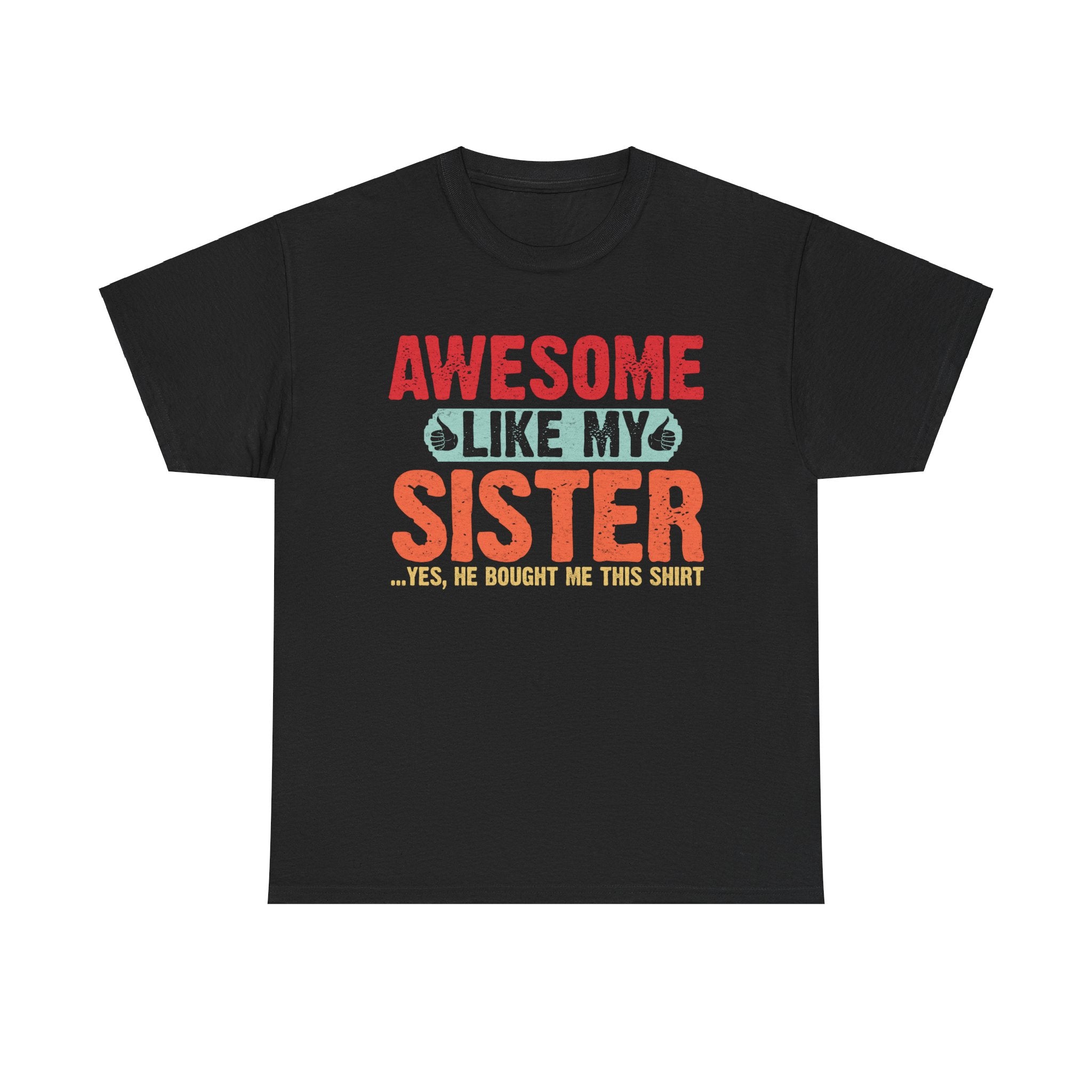 Awesome Like My Sister Cool Funny Best Father's Day Gifts for Brother