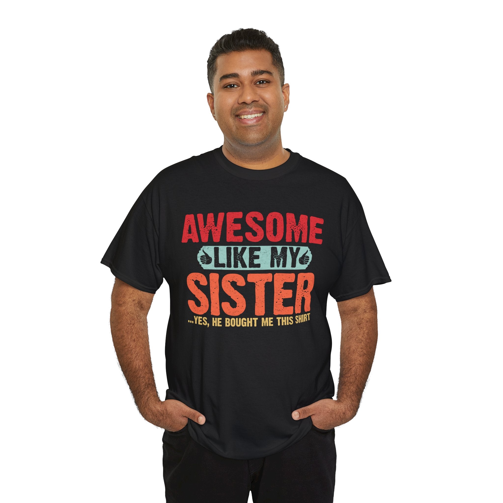 Awesome Like My Sister Cool Funny Best Father's Day Gifts for Brother