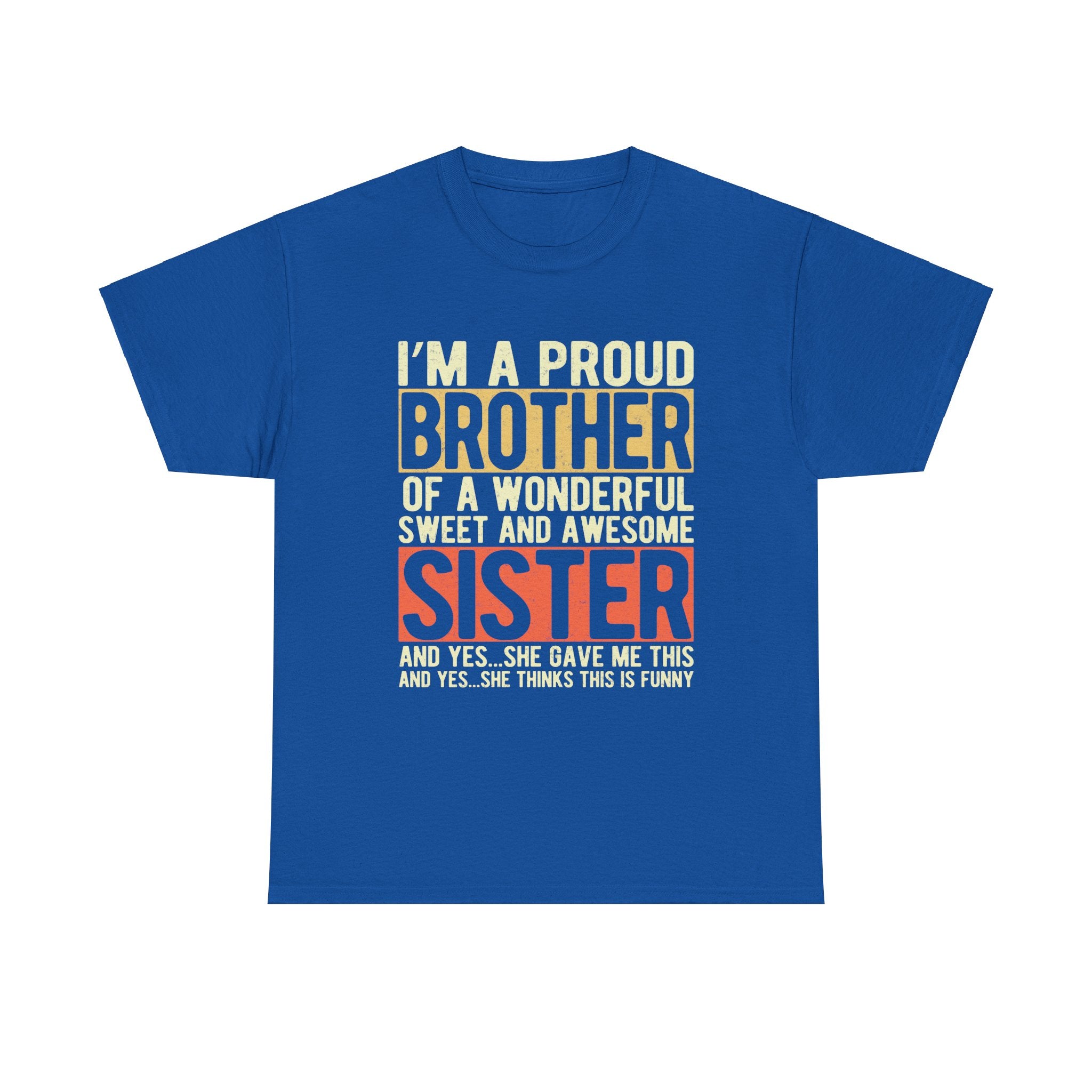 I'm A Proud Brother of A Wonderful Sweet and Awesome Sister T-Shirt