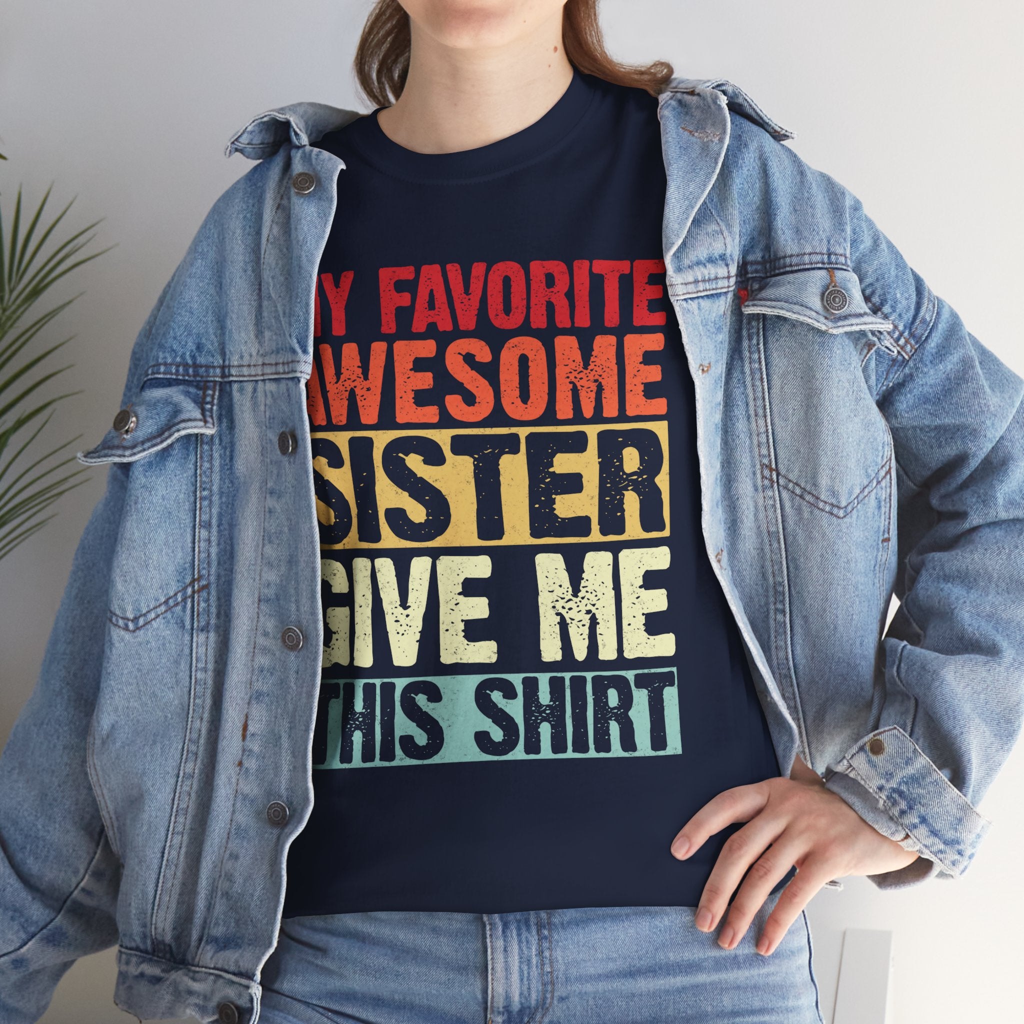 My Favorite Sister Give Me This Shirt From Sister Funny Gifts