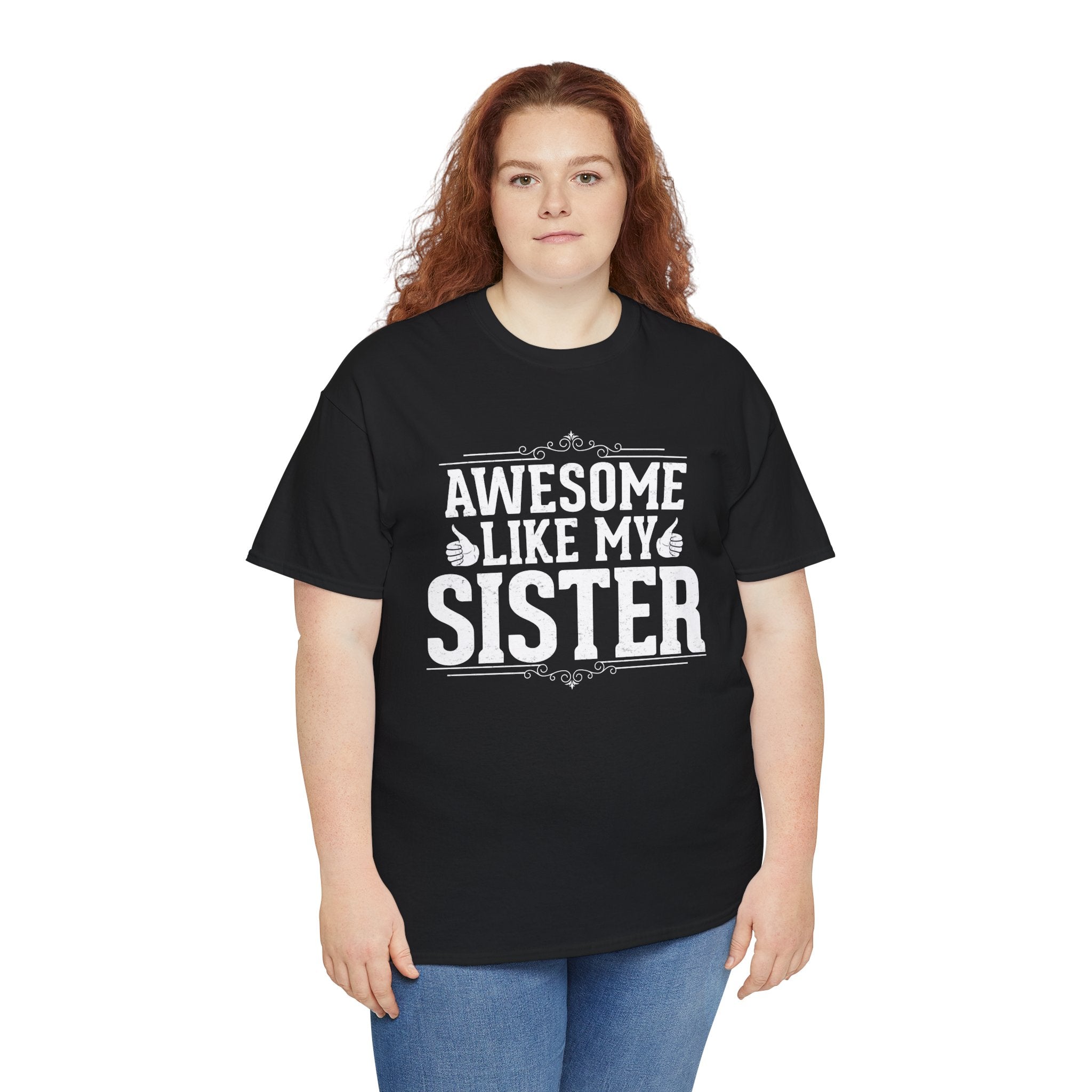 Awesome Like My Sister Cool Funny T-Shirt