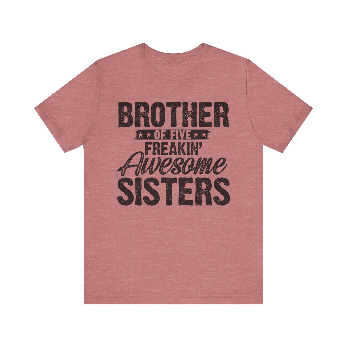 Brother of Five Freakin' Awesome Sisters