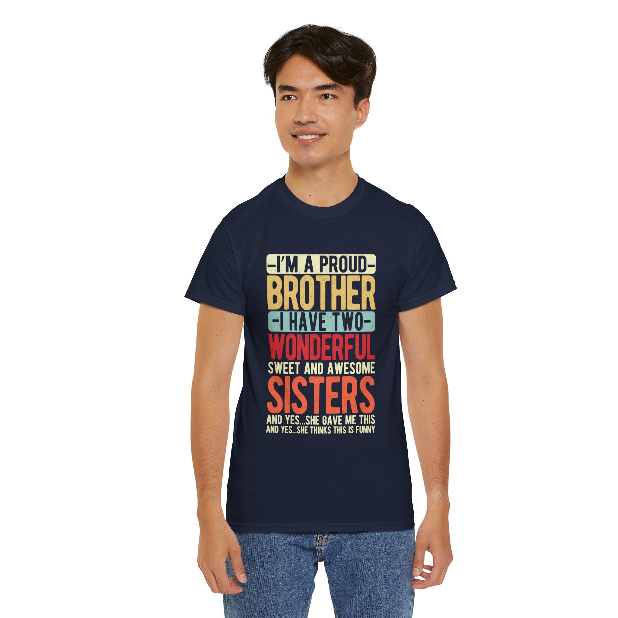 I'm A Proud Brother I have Two Wonderful Sweet Sisters T-Shirt