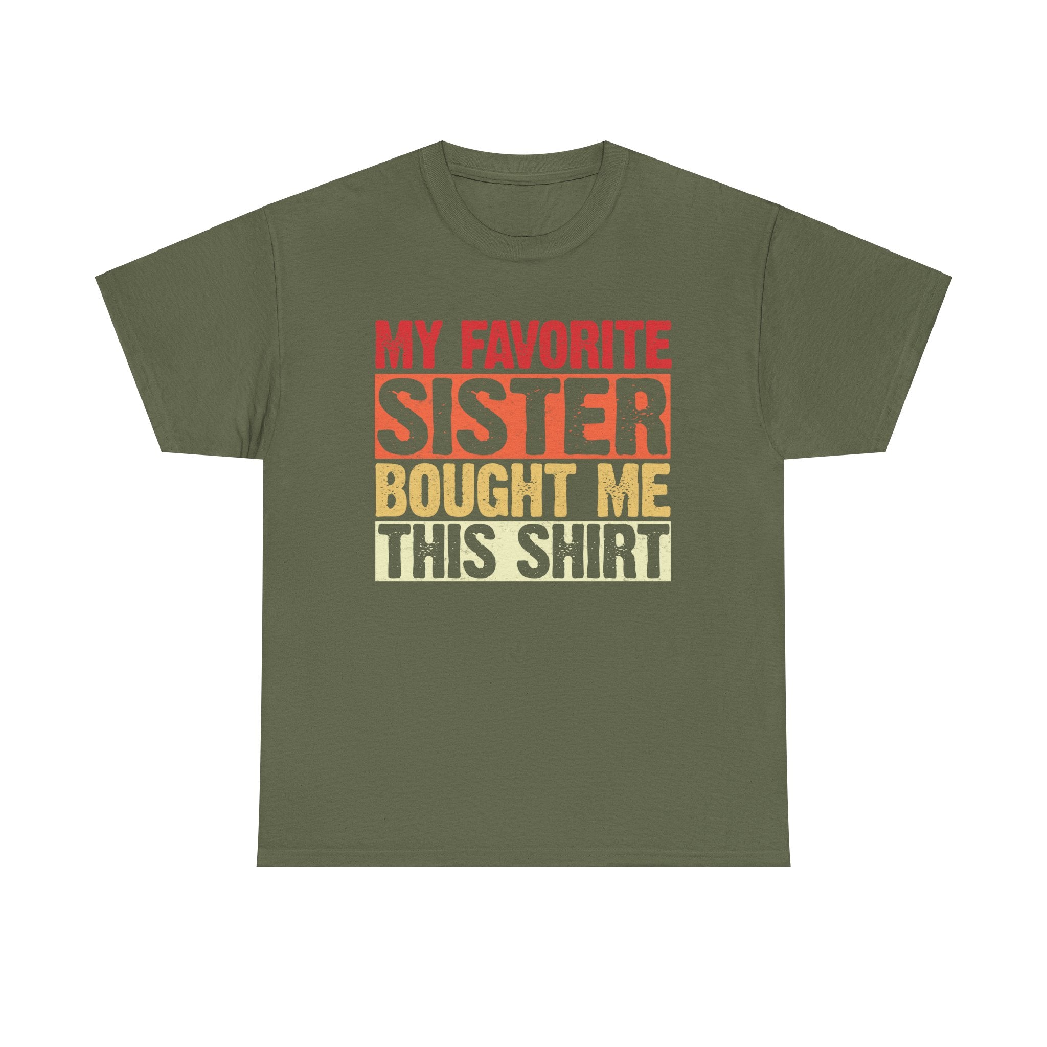 My Favorite Sister Bought Me This Shirt Birthday Gift Unisex Heavy Cotton Tee