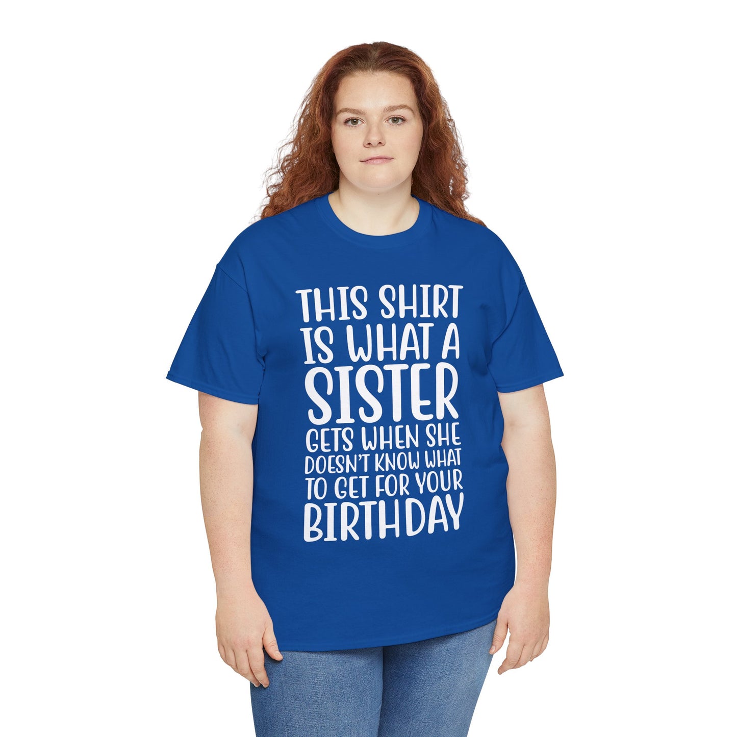 Funny Sister Birthday Gift Women'sTee Shirt - This is What a Sister Gets When She Doesn't Know What Birthday Gifts