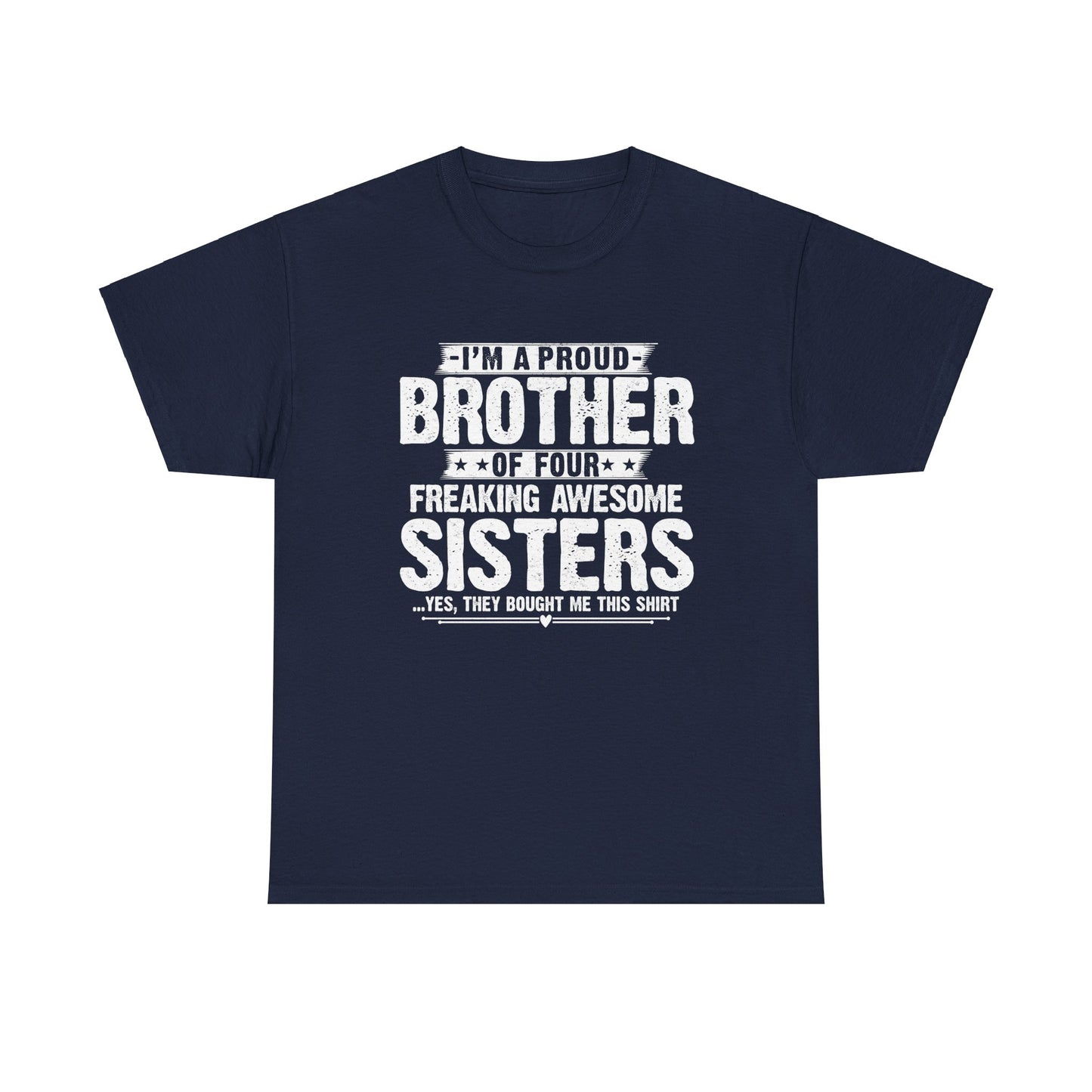 I'm A Proud Brother of Four Freaking Awesome Sisters gifts for funny Brother