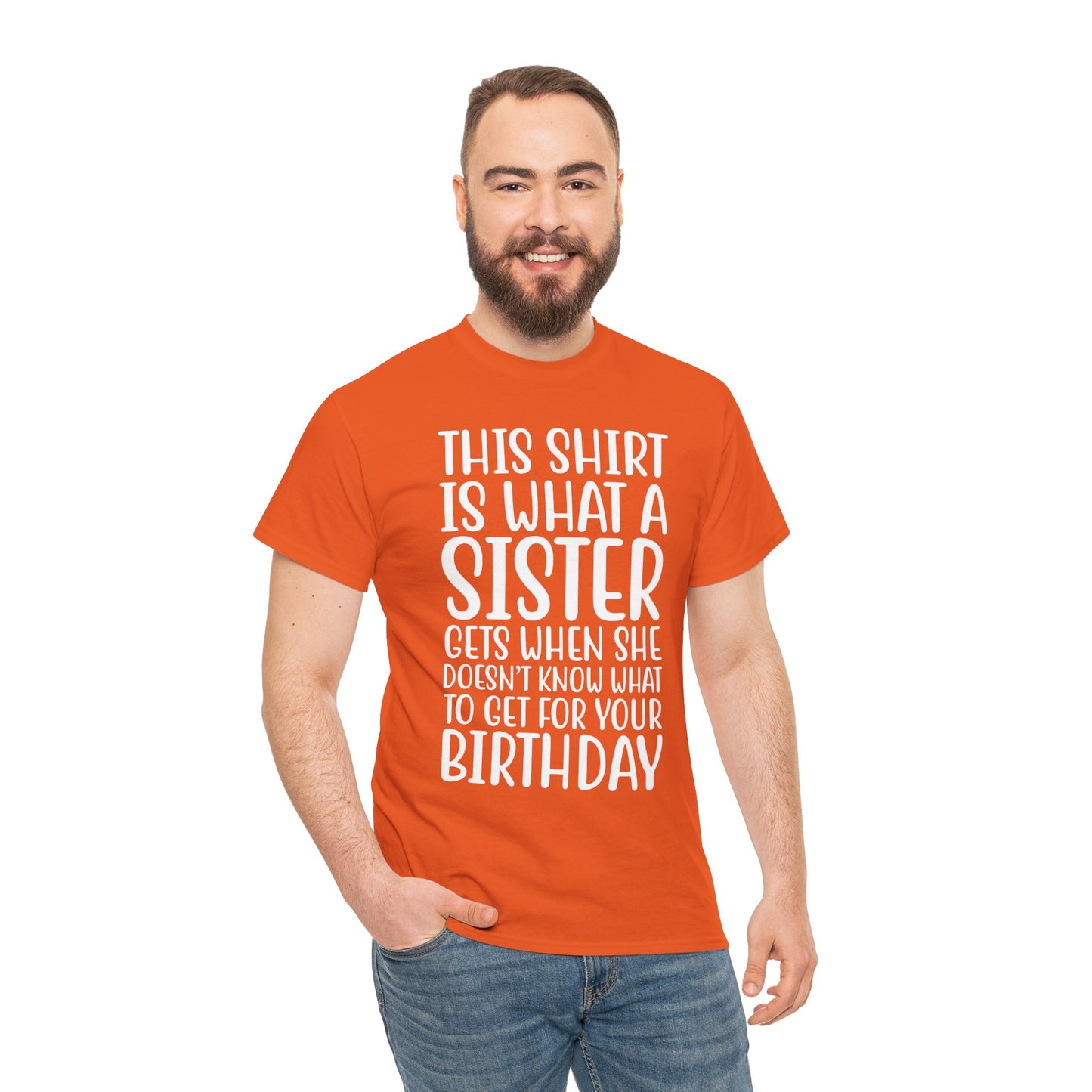 Funny Sister Birthday Gift Women'sTee Shirt - This is What a Sister Gets When She Doesn't Know What Birthday Gifts