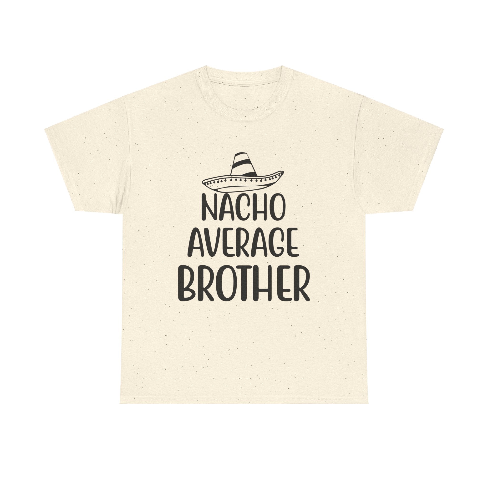 Funny Cinco de Mayo Men's Tee - Nacho Average Brother Gifts