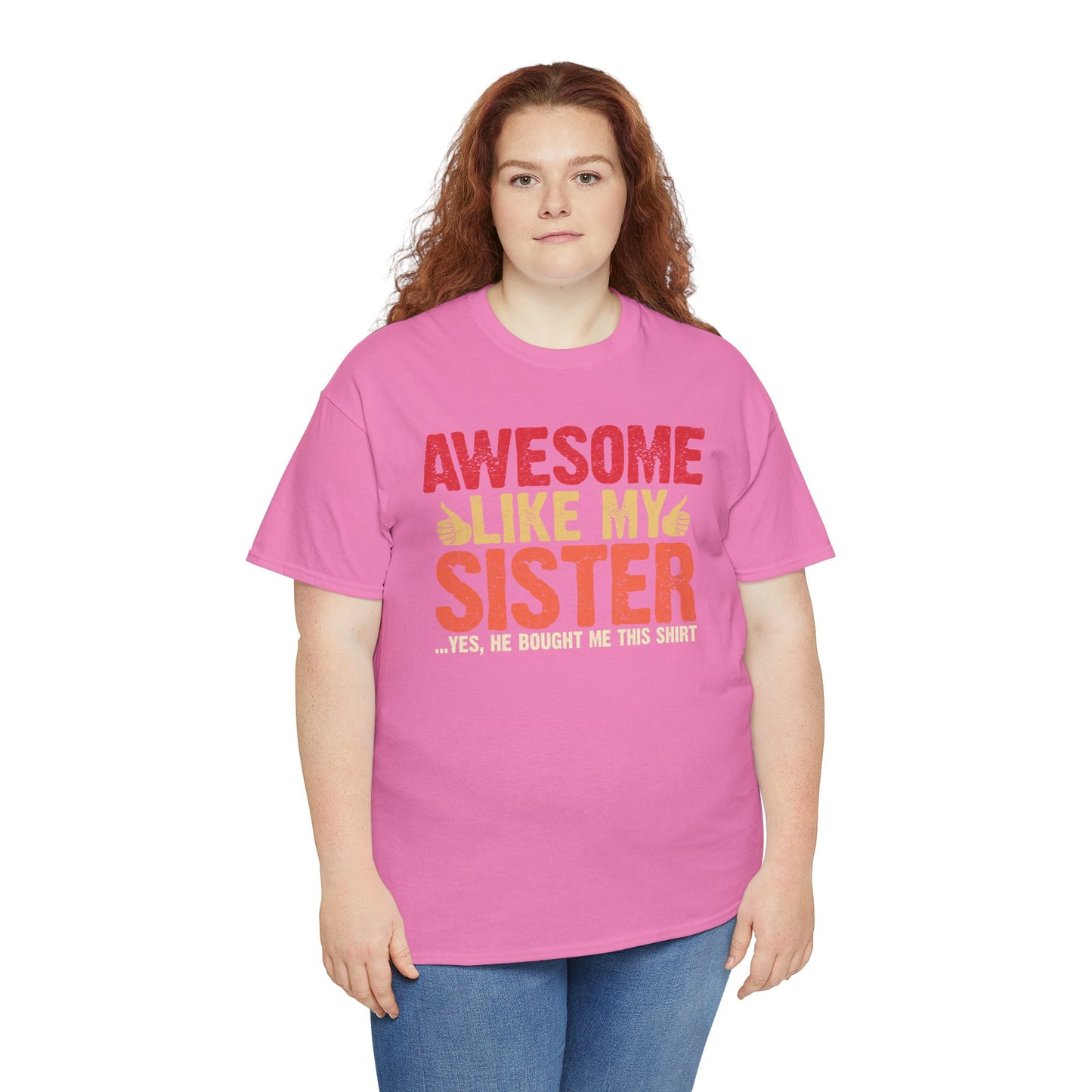 Awesome Like My Sister Tshirt, Funny Gift Unisex Heavy Cotton Tee