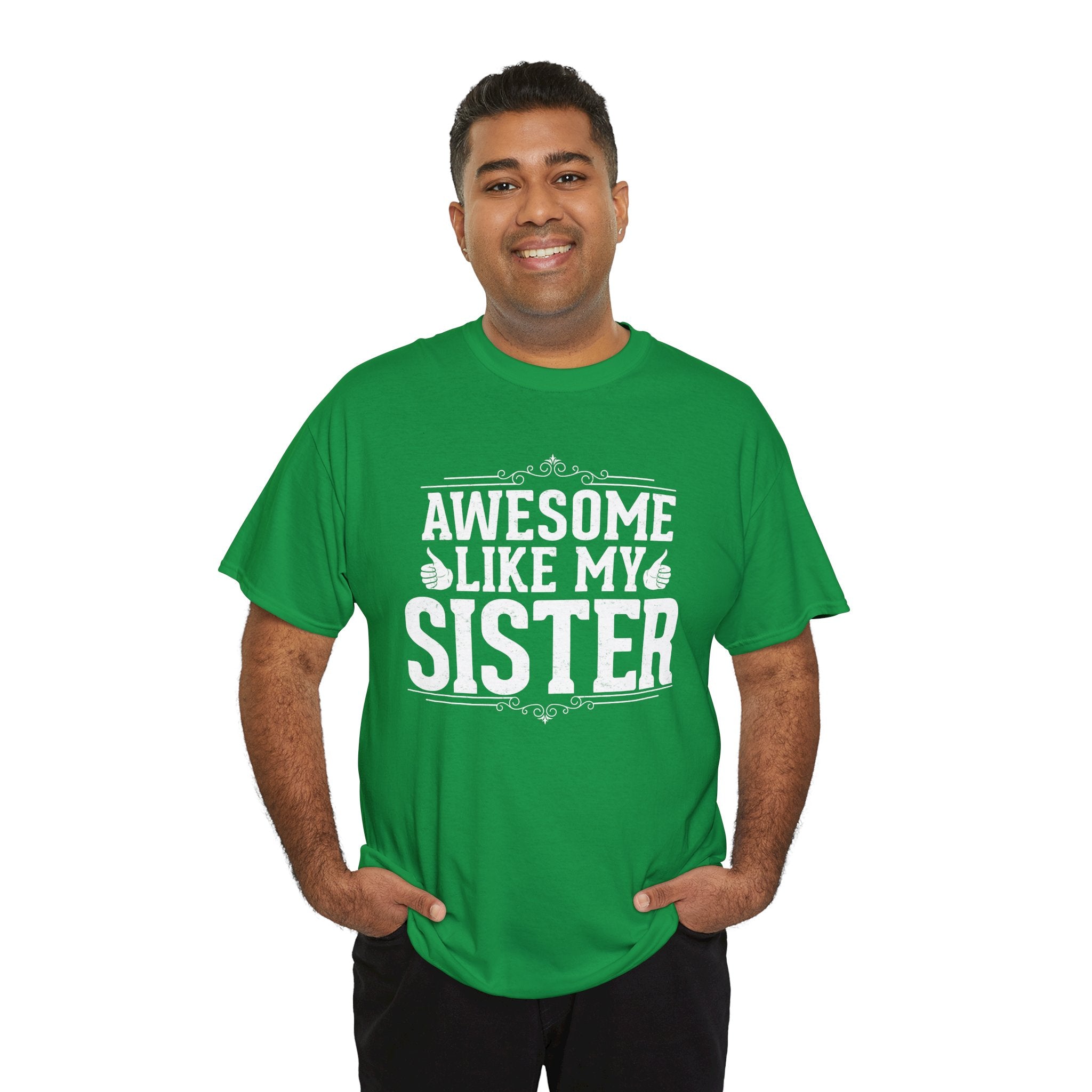 Awesome Like My Sister Cool Funny T-Shirt