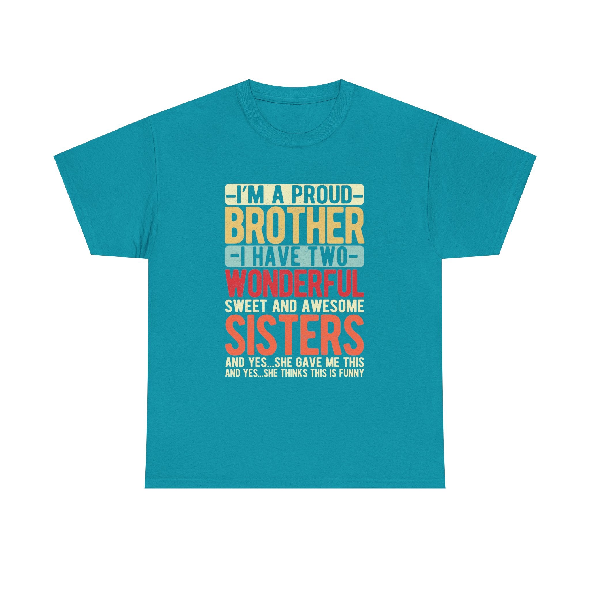 I'm A Proud Brother I have Two Wonderful Sweet Sisters T-Shirt