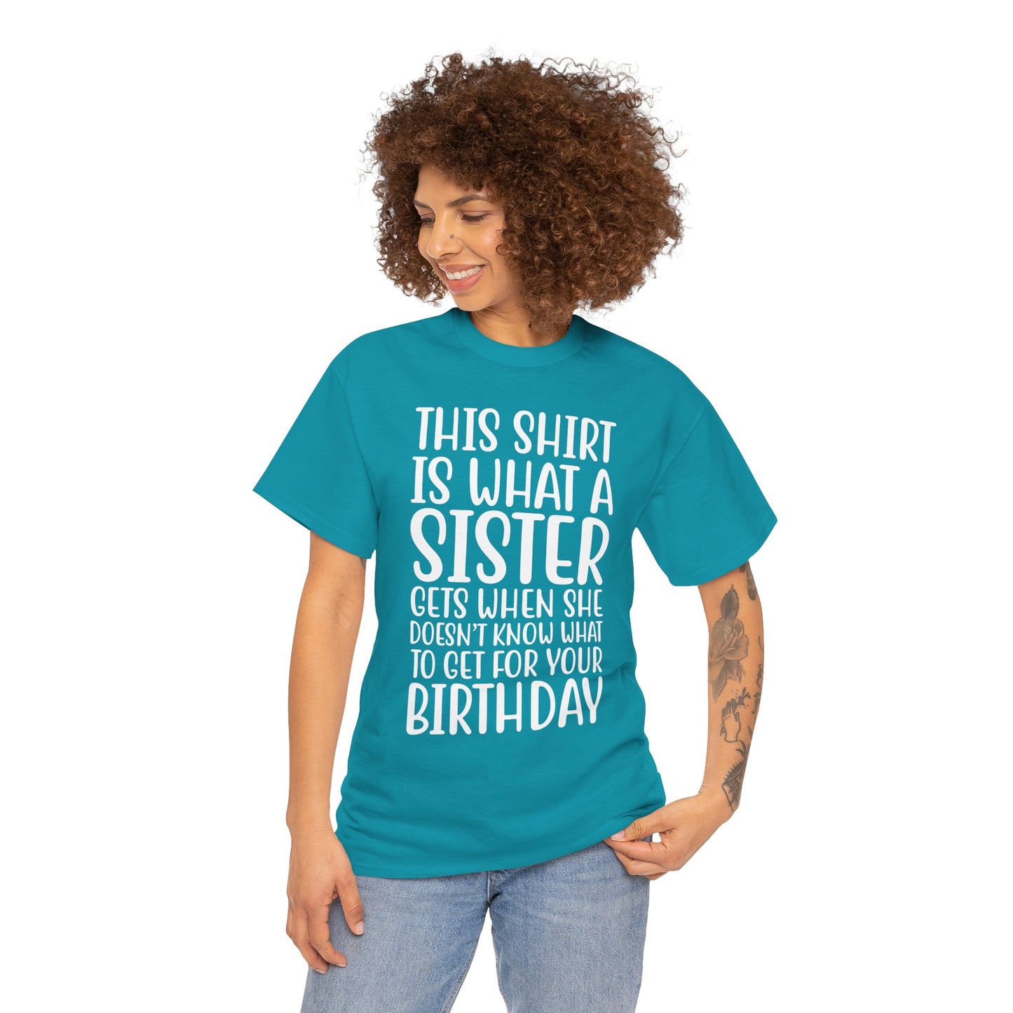 Funny Sister Birthday Gift Women'sTee Shirt - This is What a Sister Gets When She Doesn't Know What Birthday Gifts