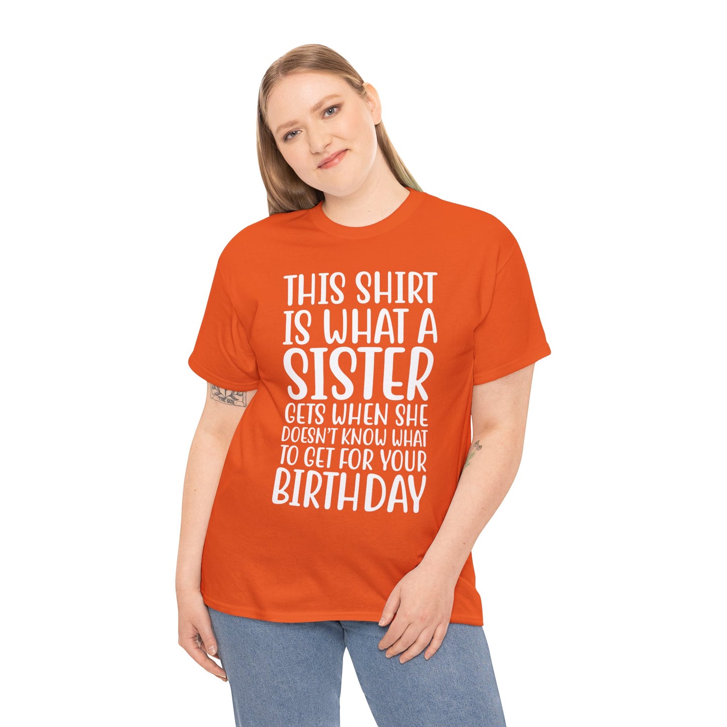 Funny Sister Birthday Gift Women'sTee Shirt - This is What a Sister Gets When She Doesn't Know What Birthday Gifts