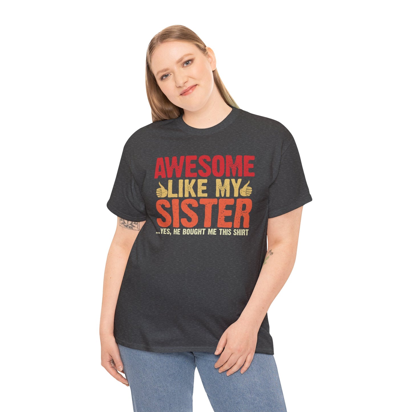 Awesome Like My Sister Tshirt, Funny Gift Unisex Heavy Cotton Tee