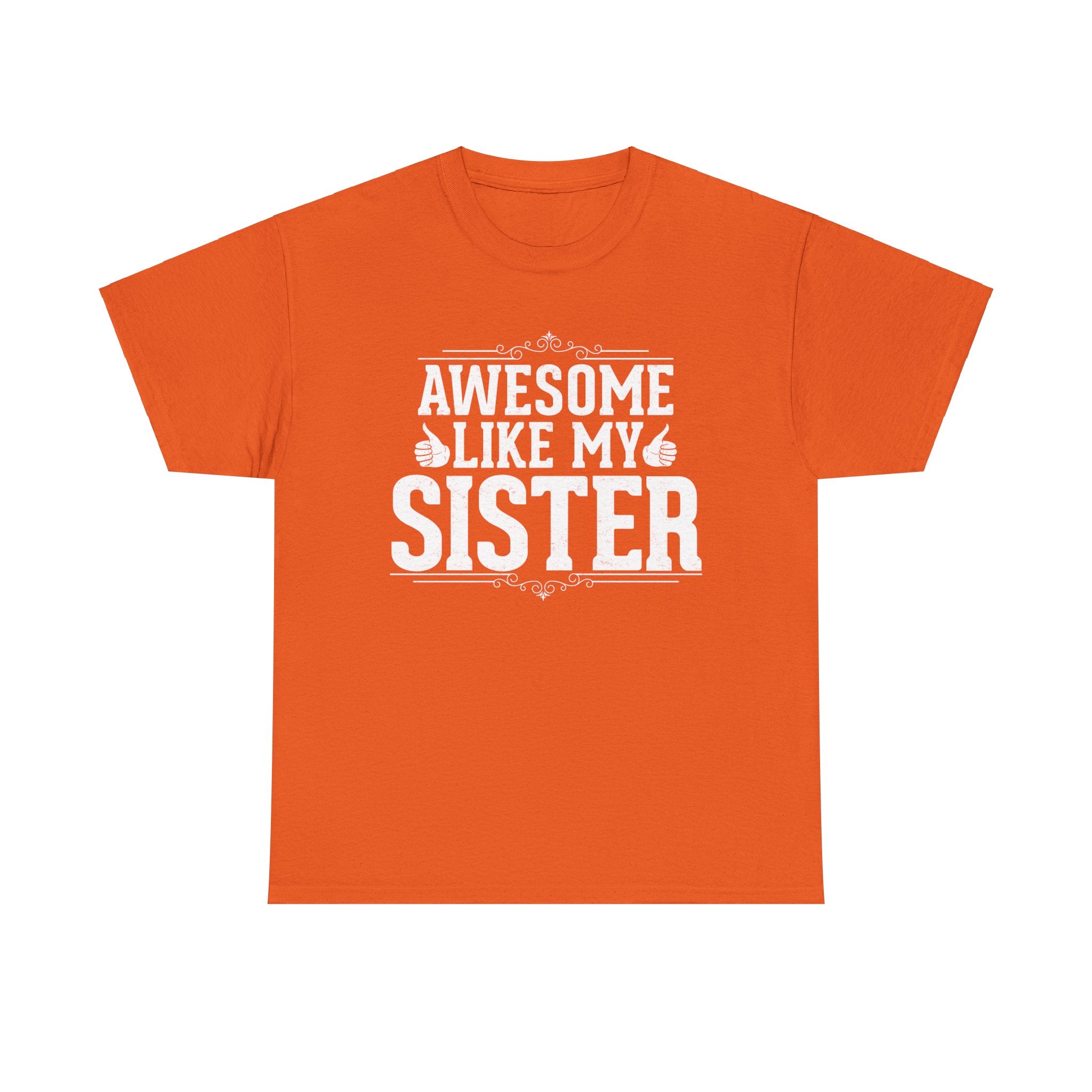 Awesome Like My Sister Cool Funny T-Shirt