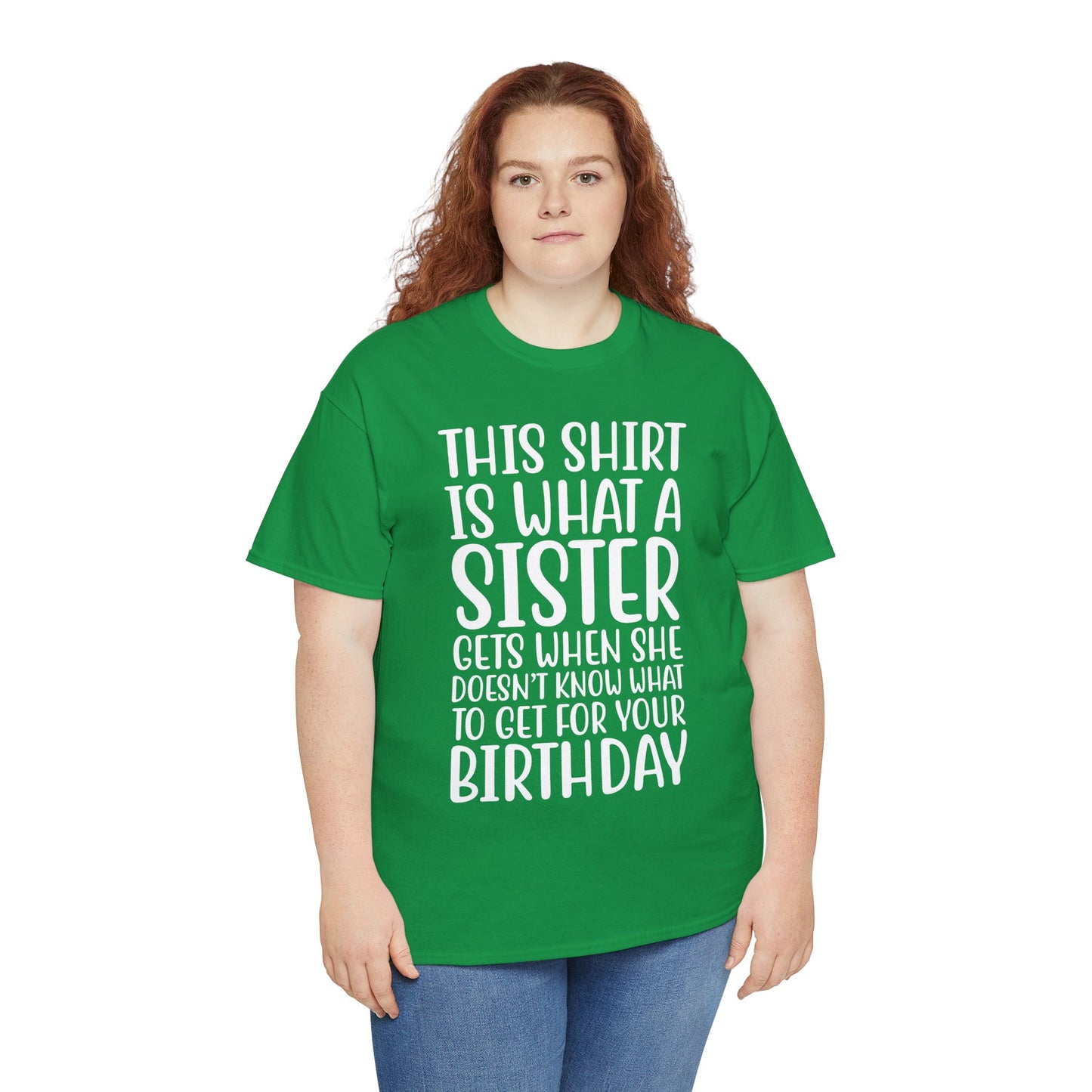 Funny Sister Birthday Gift Women'sTee Shirt - This is What a Sister Gets When She Doesn't Know What Birthday Gifts