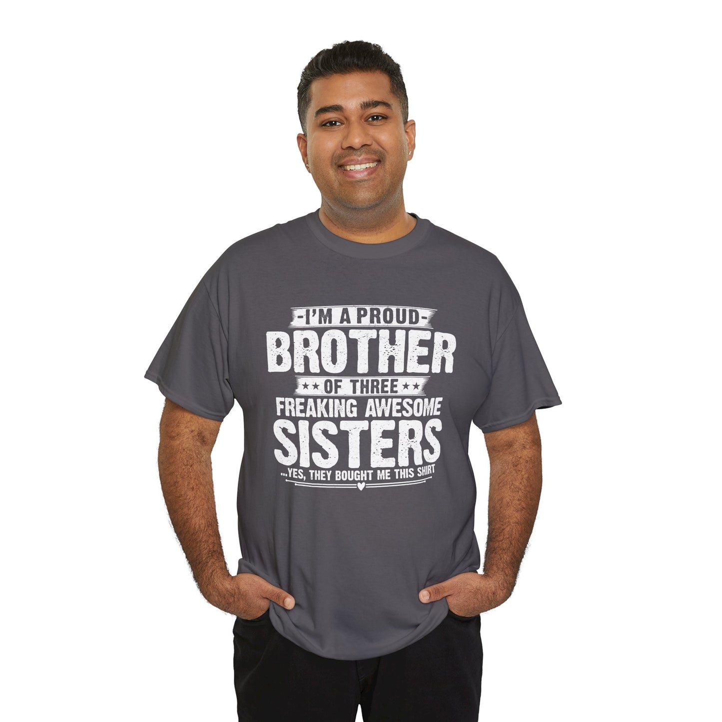 I'm A Proud Brother of Three Freaking Awesome Sisters gifts for funny Brother