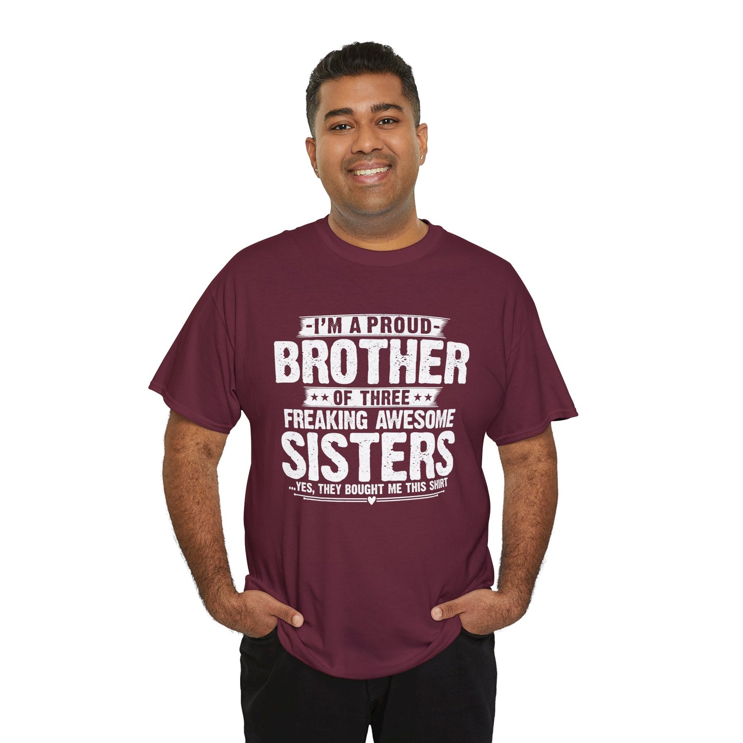 I'm A Proud Brother of Three Freaking Awesome Sisters gifts for funny Brother