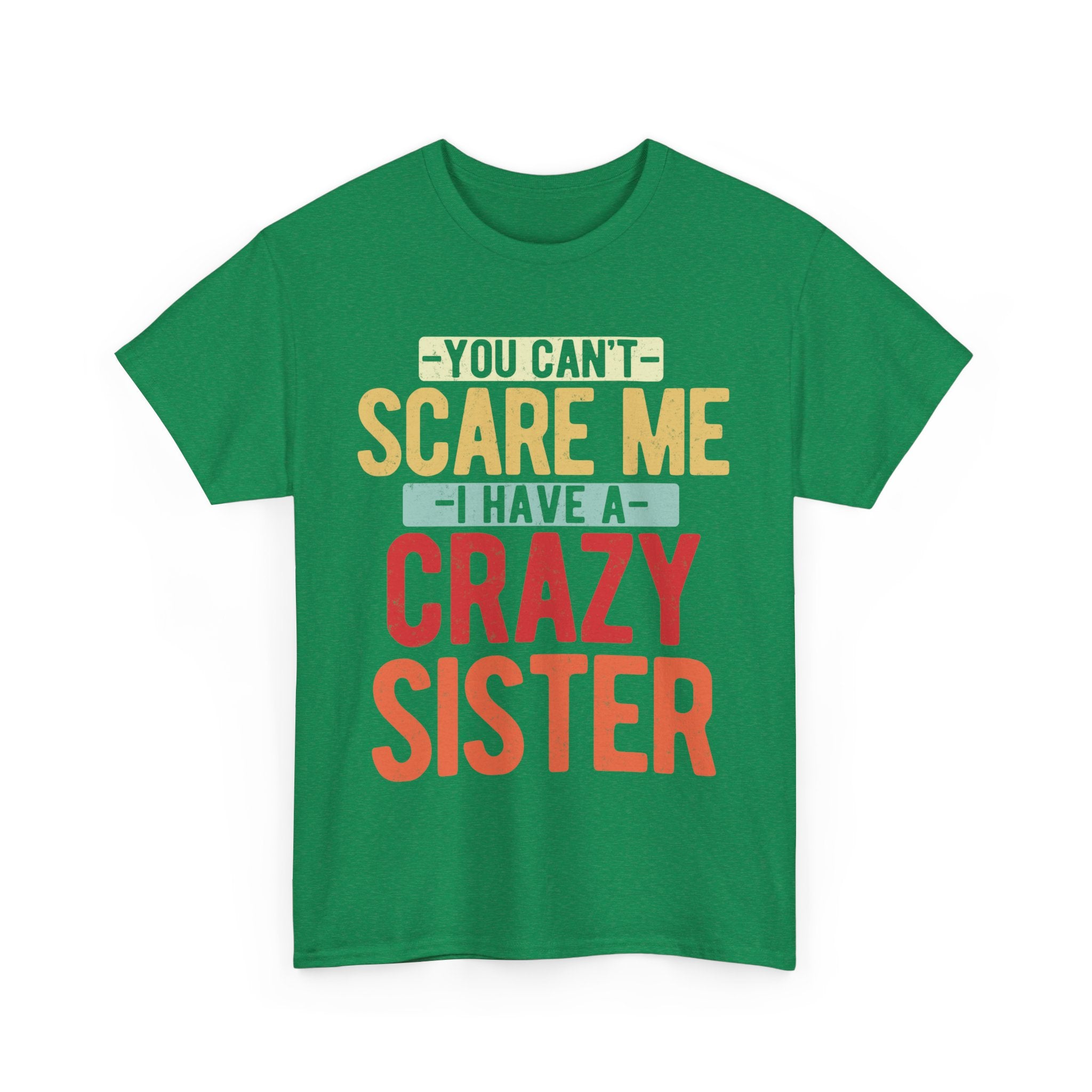 You Can't Scare Me I Have Four Crazy Sisters Funny Brother T-Shirt