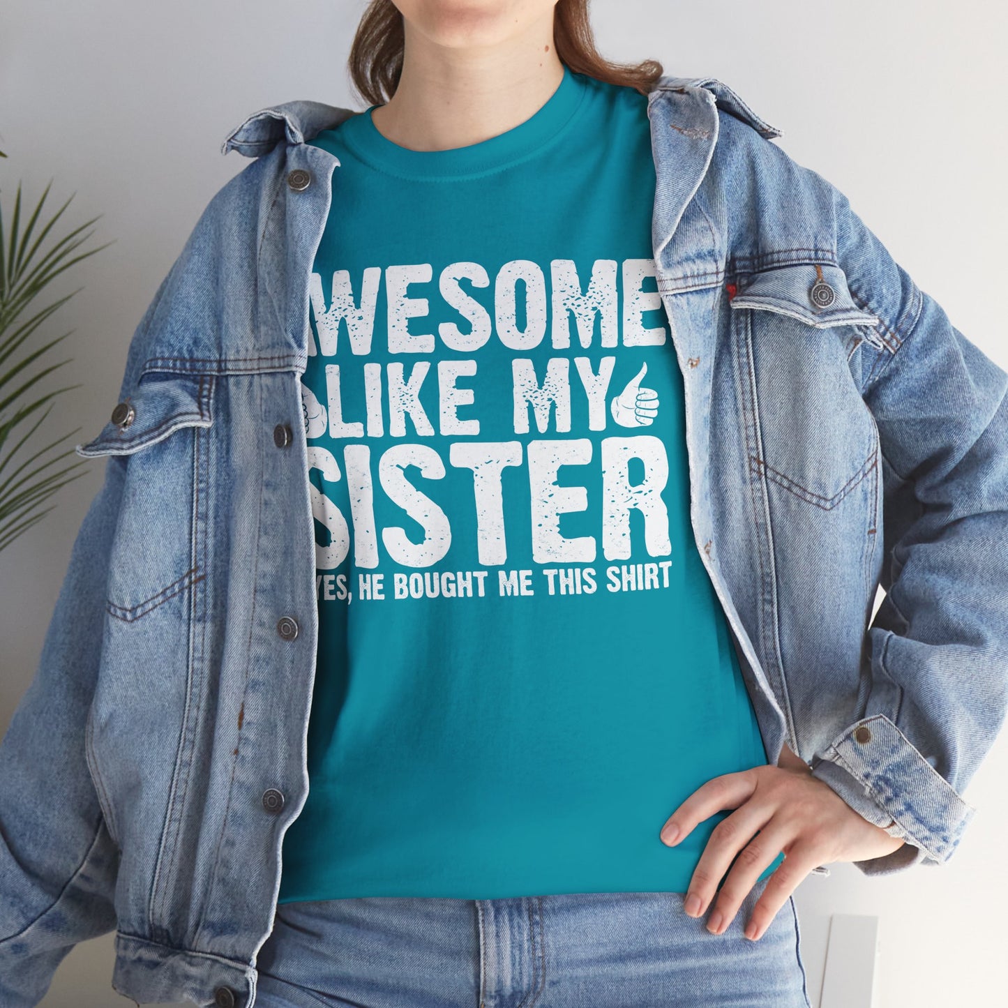 Awesome Like My Sister and Bought Me This Shirt Funny Brother Gift T-Shirt