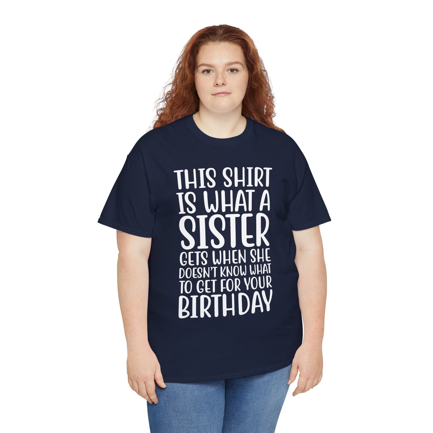 Funny Sister Birthday Gift Women'sTee Shirt - This is What a Sister Gets When She Doesn't Know What Birthday Gifts