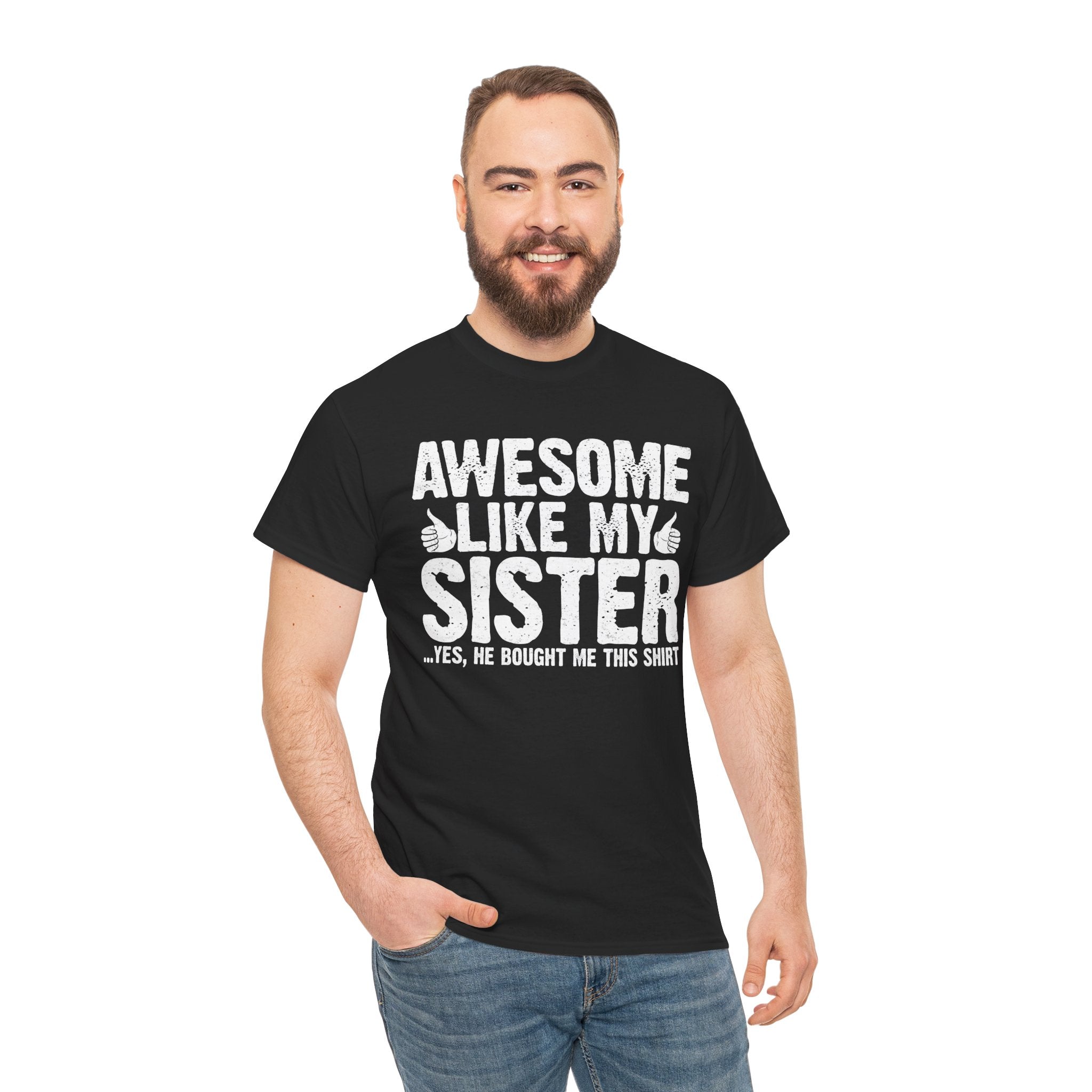 Awesome Like My Sister and Bought Me This Shirt Funny Brother Gift T-Shirt