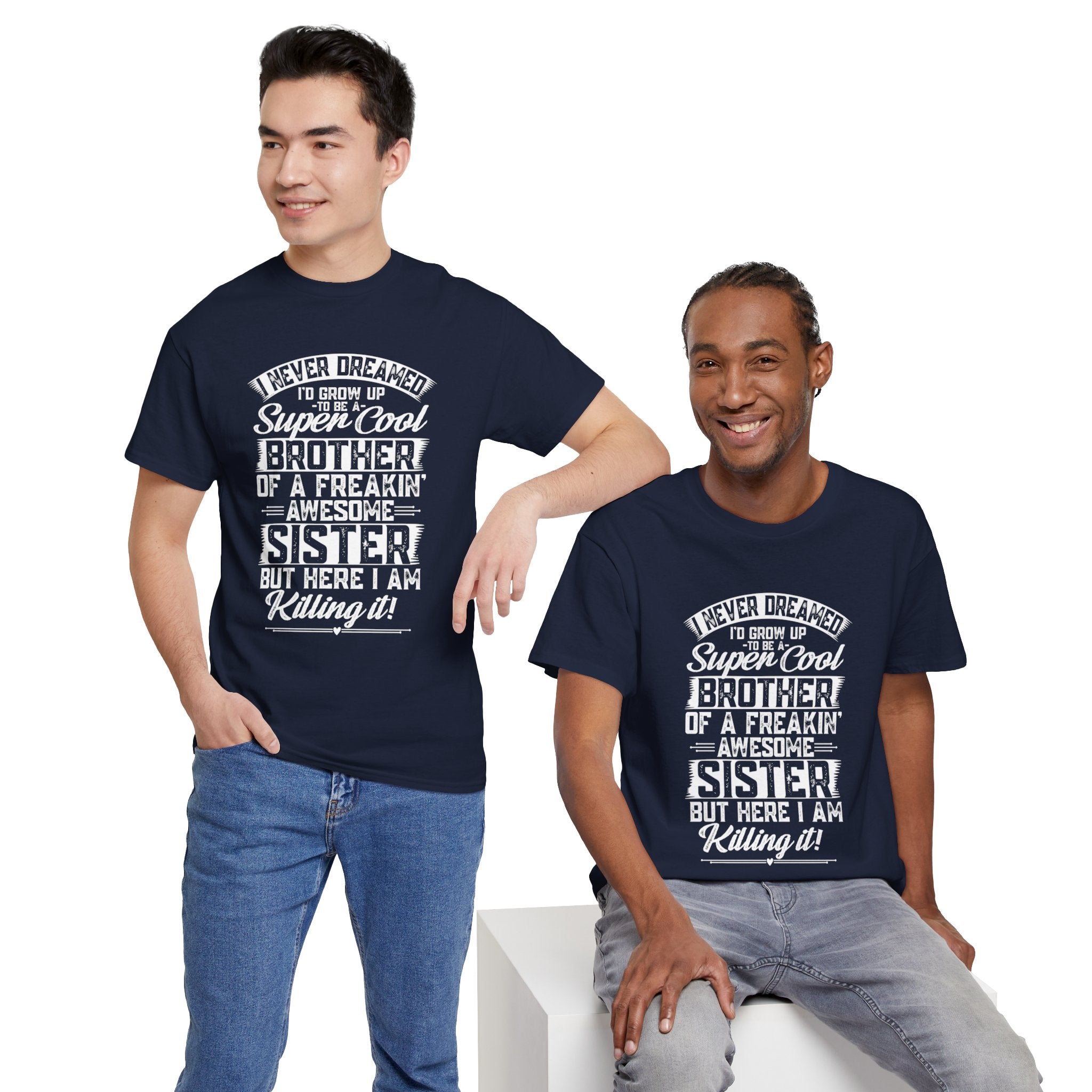 Funny Never Dreamed I'd Grow Up To Be A Cool Brother T-Shirt