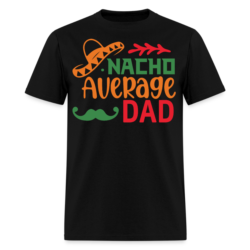 Funny Dad Shirts For Father’s Day Gift Nacho Average Dad T-shirt - black